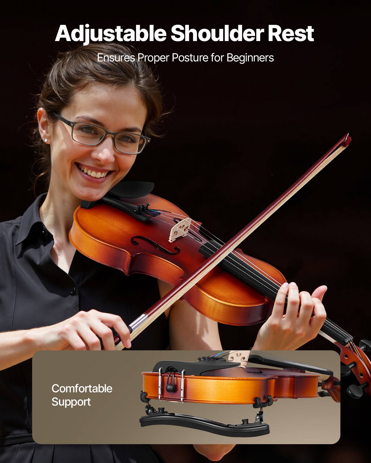 Adjustable Shoulder Rest  
Ensures Proper Posture for Beginners  

Comfortable Support