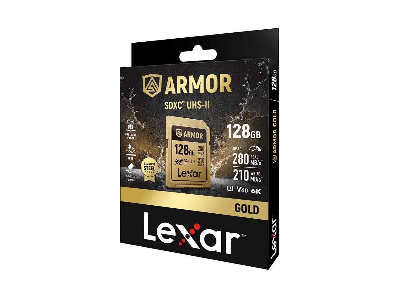 ARMOR 128GB SDXC UHS-II 2 GOLD

- PRESSURE PROOF
- STAINLESS STEEL
- IP68 WATERPROOF
- 5-METER DROP PROOF
- UP TO 280 MB/s READ
- UP TO 210 MB/s WRITE
- V60 6K

Lexar