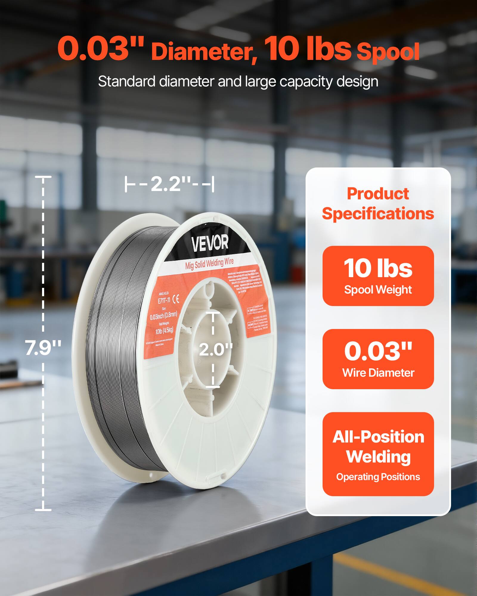 0.03" Diameter, 10 lbs Spool  
Standard diameter and large capacity design  

Product Specifications  
- 10 lbs Spool Weight  
- 0.03" Wire Diameter  
- All-Position Welding Operating Positions  

Dimensions:  
- 7.9"  
- 2.2"  
- 2.0"