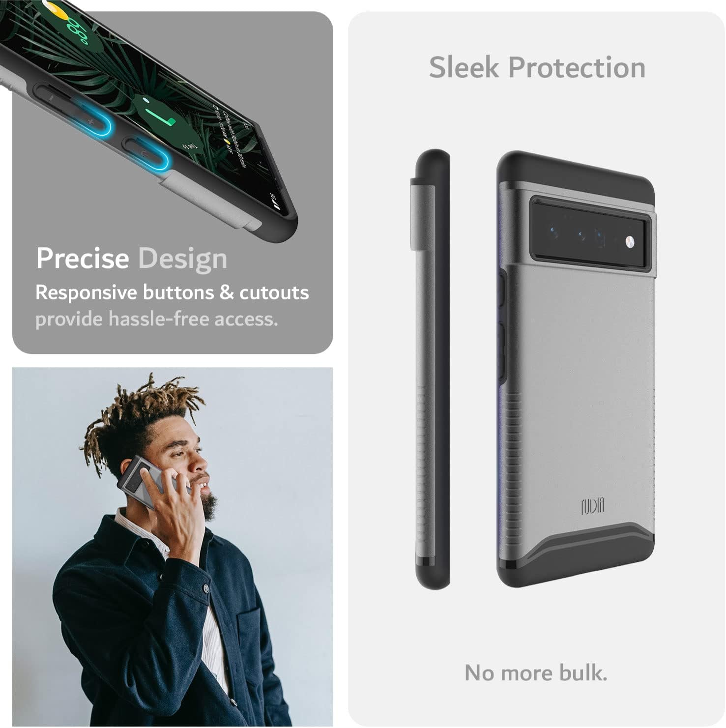 Sure, here is the corrected and grouped text from the image:

---

**Sleek Protection**

**Precise Design**

Responsive buttons & cutouts provide hassle-free access.

No more bulk.

---