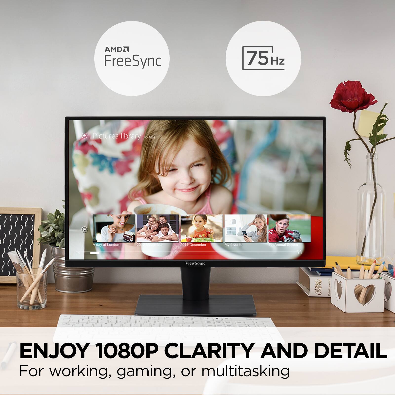 AMD FreeSync  
75 Hz  

Pictures library  
A day at London  
2011 December 201  
My favorite  
ViewSonic  

ENJOY 1080P CLARITY AND DETAIL  
For working, gaming, or multitasking