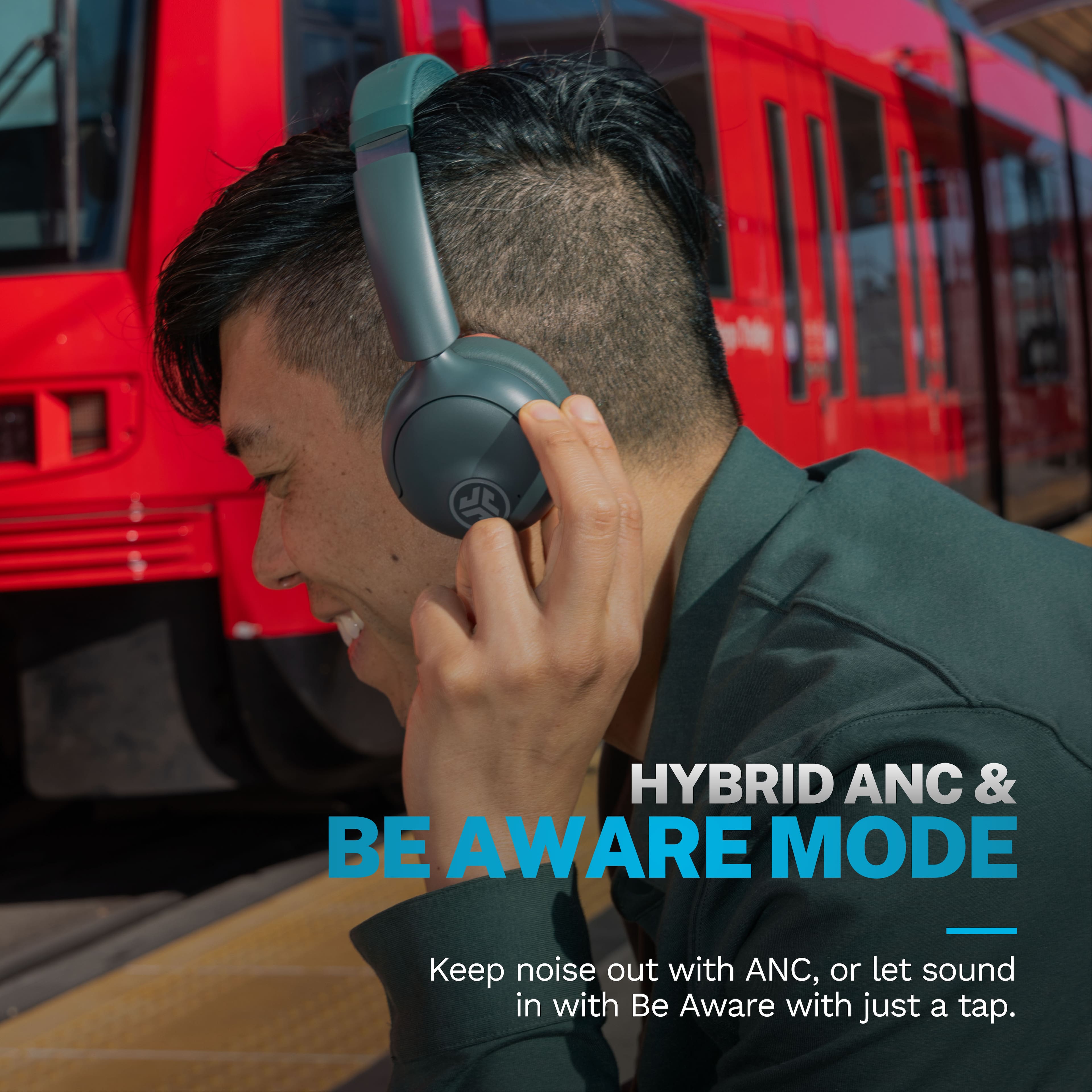 HYBRID ANC & BE AWARE MODE Keep noise out with ANC, or let sound in with Be Aware with just a tap.