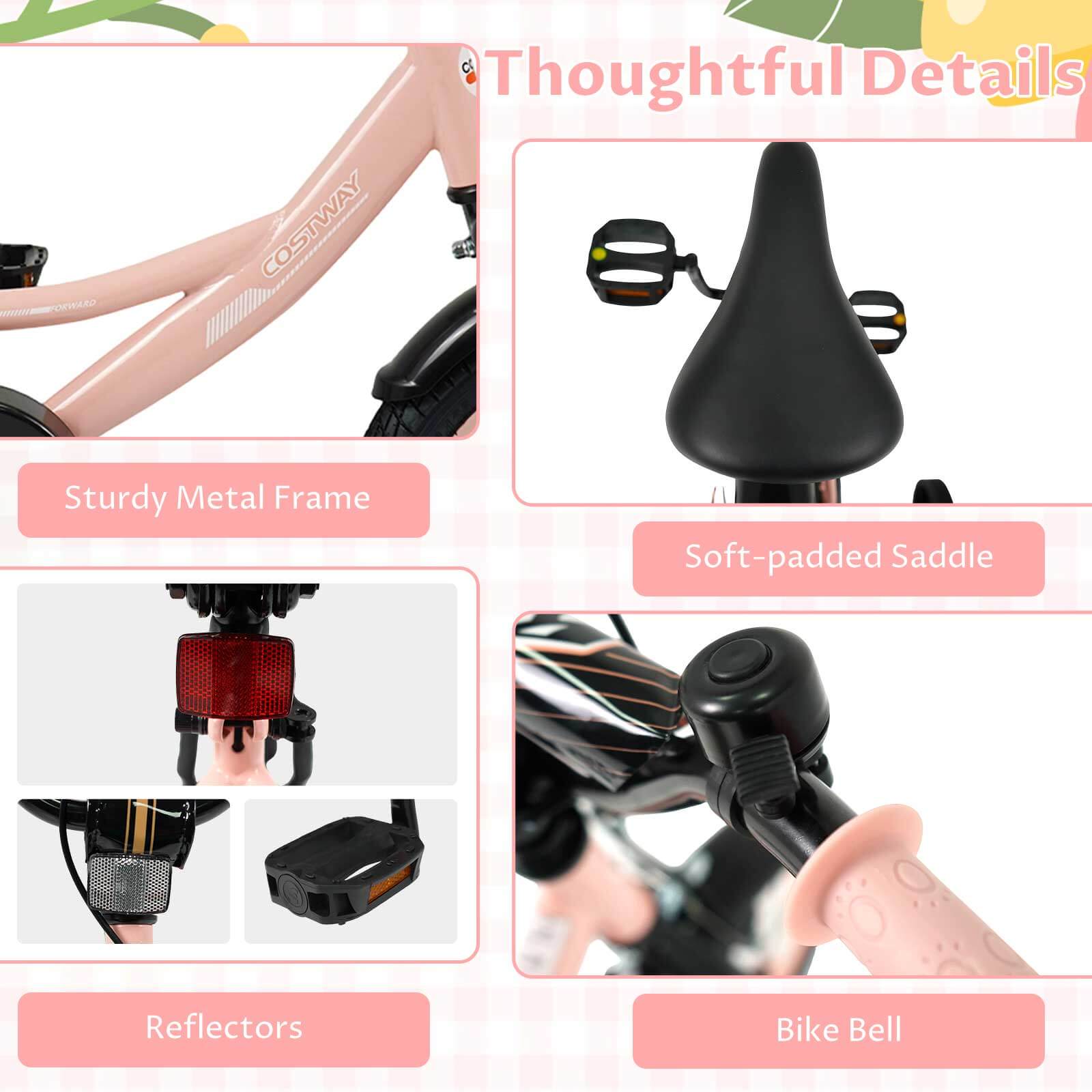 Thoughtful Details

- Sturdy Metal Frame
- Soft-padded Saddle
- Reflectors
- Bike Bell