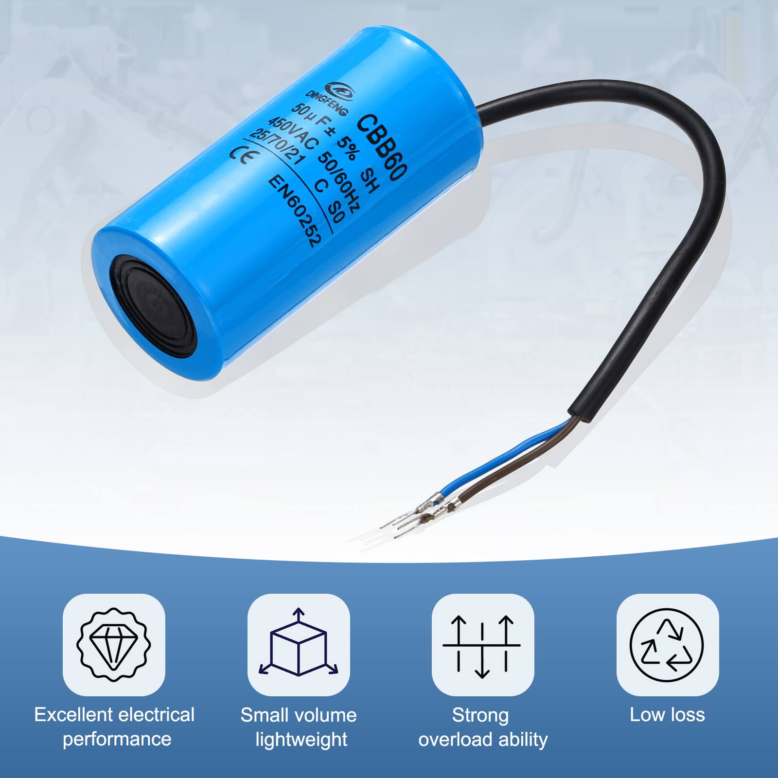 50 µF 450VAC F CE 25/70/21 5% CBB60 C 50/60Hz SH EN60252

So Excellent electrical performance  
Small volume lightweight  
Strong overload ability  
Low loss