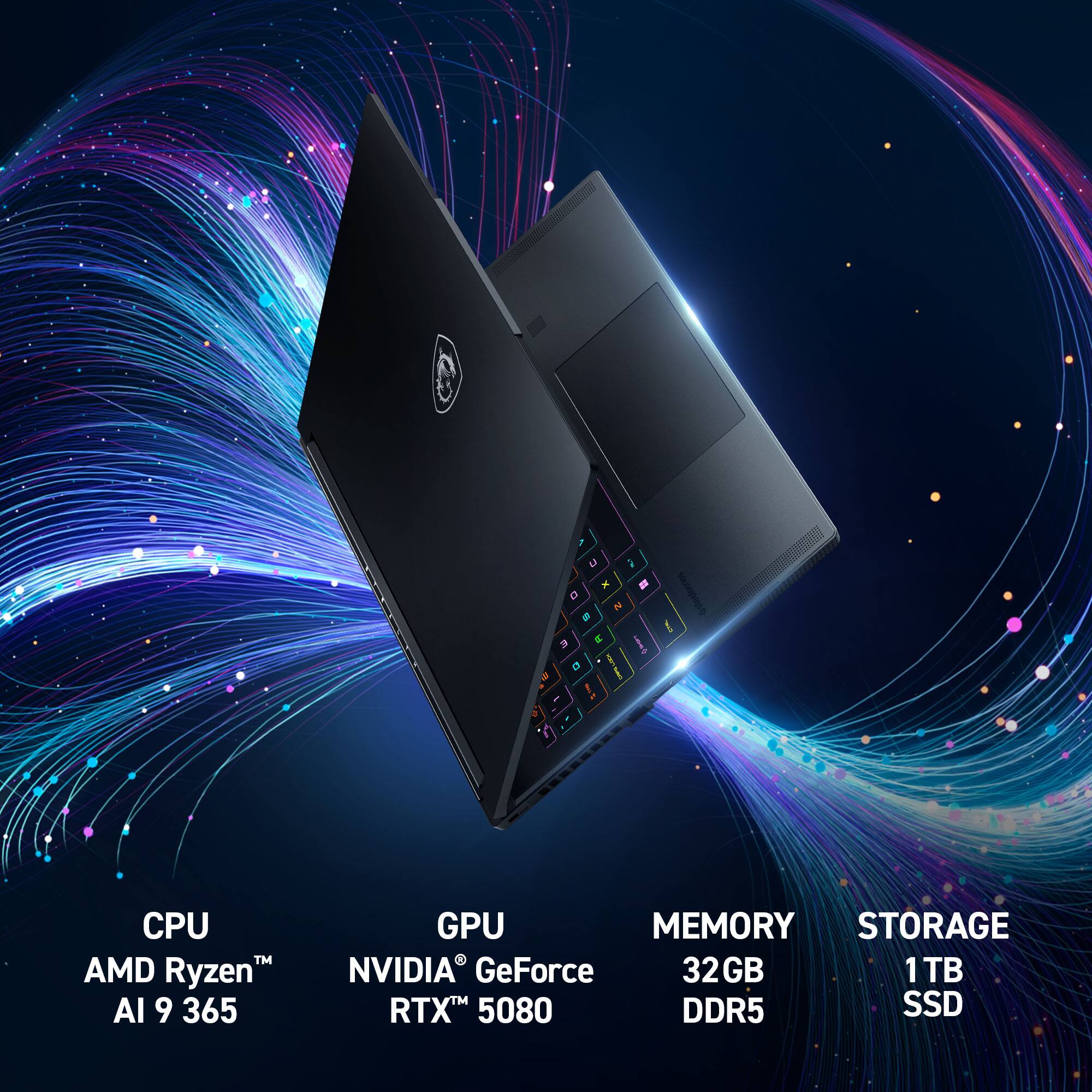 CPU: AMD Ryzen AI 9 365  
GPU: NVIDIA GeForce RTX 5080  
MEMORY: 32GB DDR5  
STORAGE: 1TB SSD