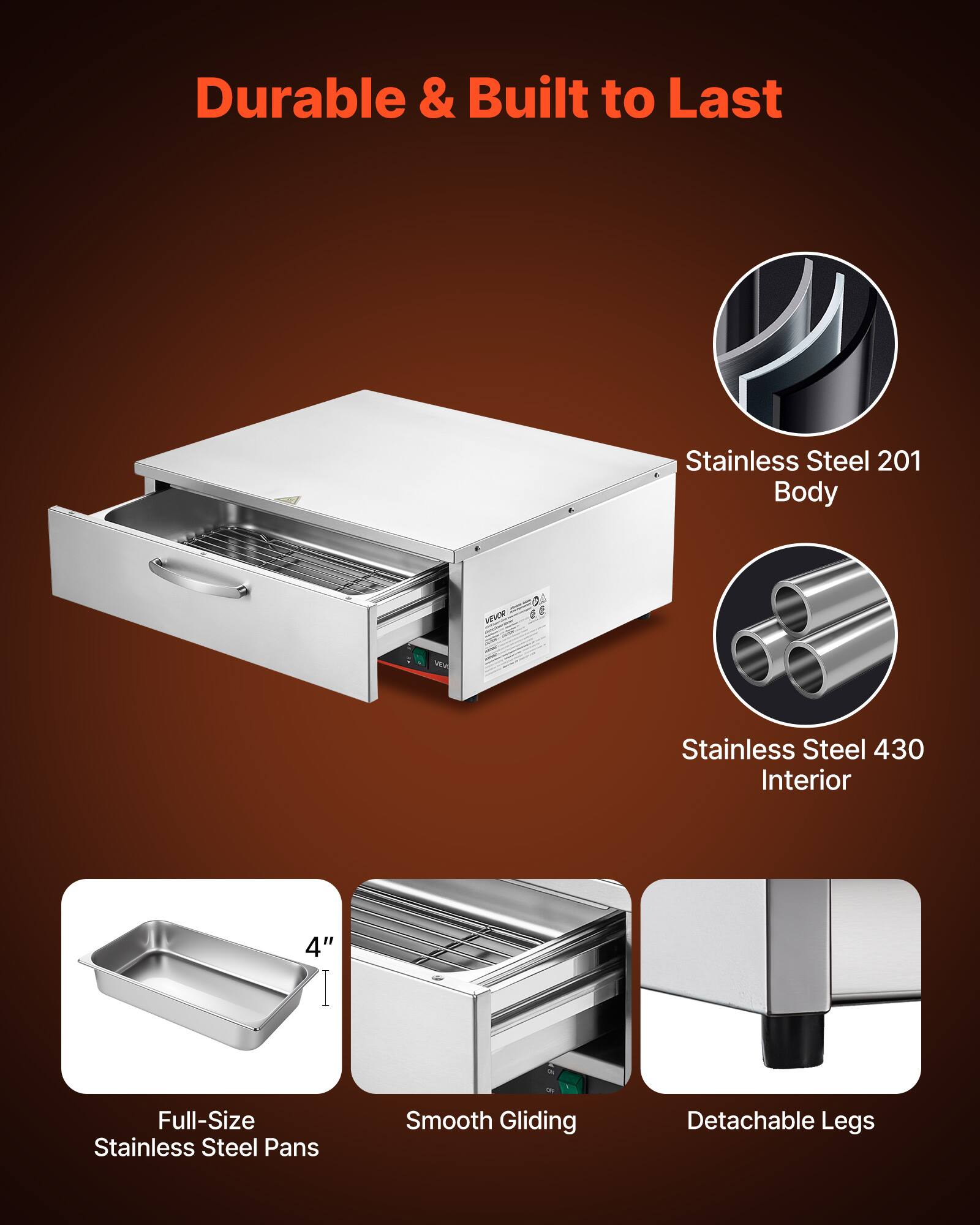 Durable & Built to Last

Stainless Steel 201 Body

Stainless Steel 430 Interior

Full-Size Stainless Steel Pans

Smooth Gliding

Detachable Legs