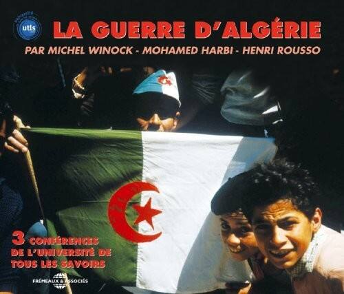 LA GUERRE D'ALGÉRIE  
PAR MICHEL WINOCK - MOHAMED HARBI - HENRI ROUSSO  

3 CONFERENCES DE L'UNIVERSITÉ DE TOUS LES SAVOIRS  
FREMEAUX & ASSOCIÉS  

utls