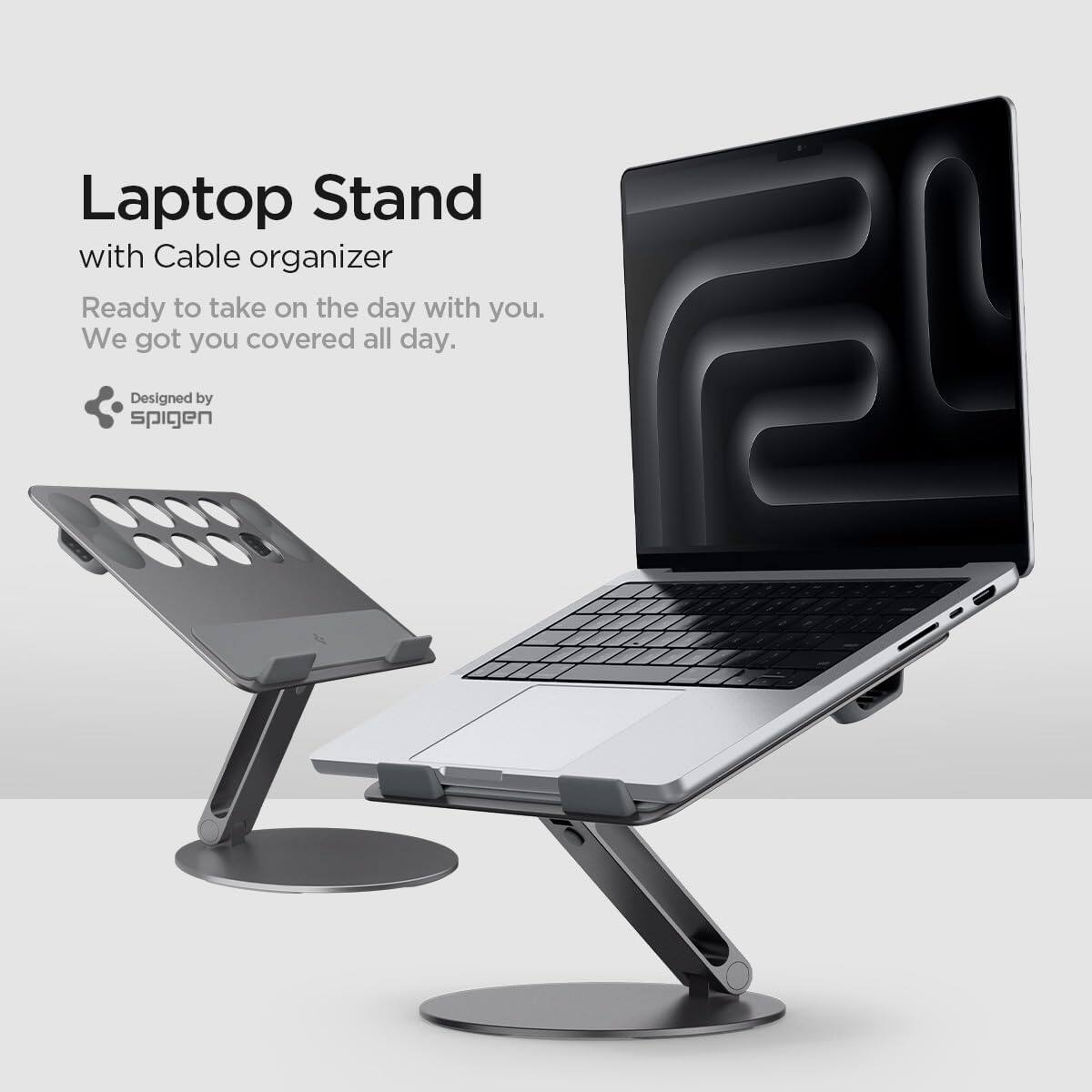 Laptop Stand with Cable Organizer  
Ready to take on the day with you. We got you covered all day.  
Designed by Spigen