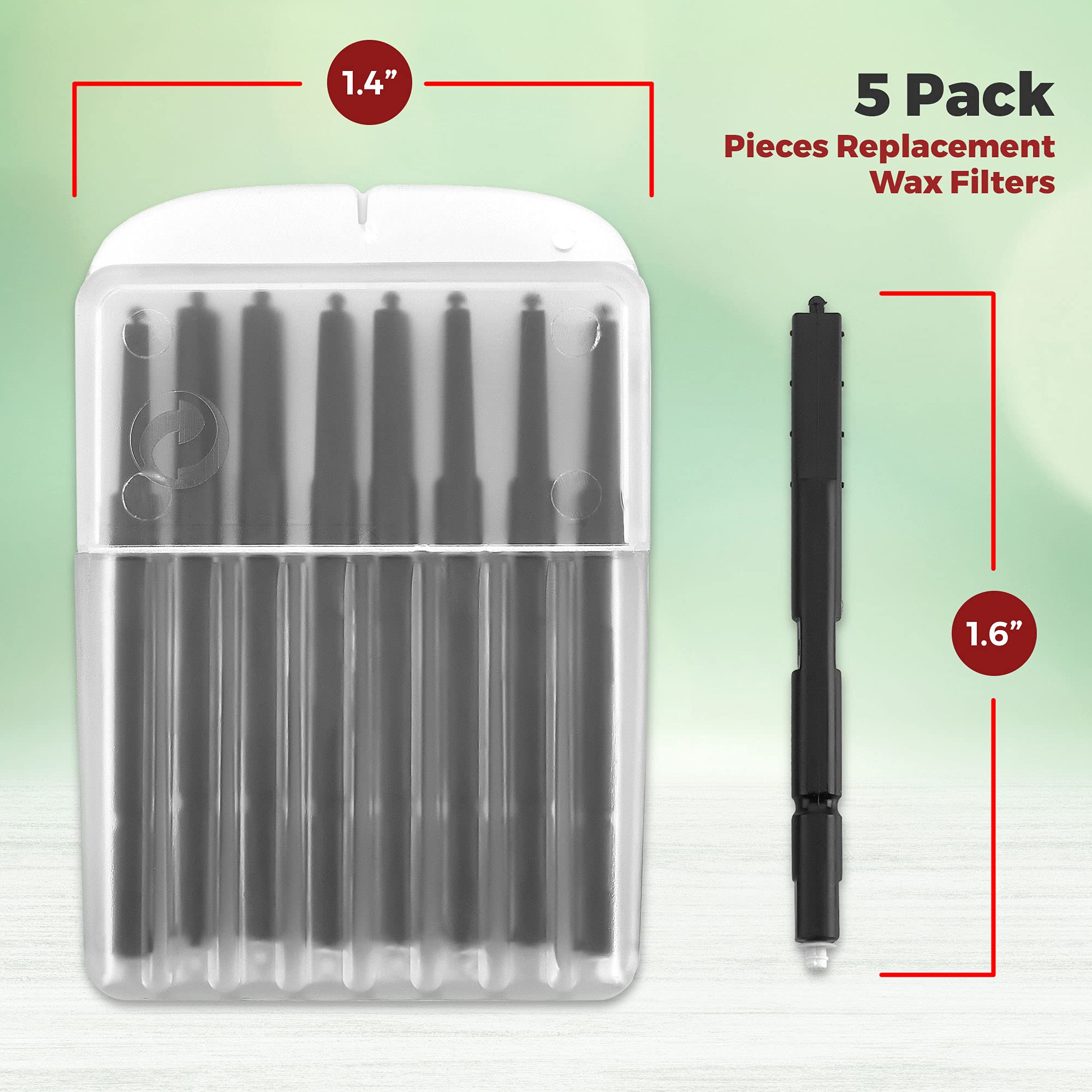 5 Pack  
Pieces Replacement Wax Filters  

1.4"  
1.6"