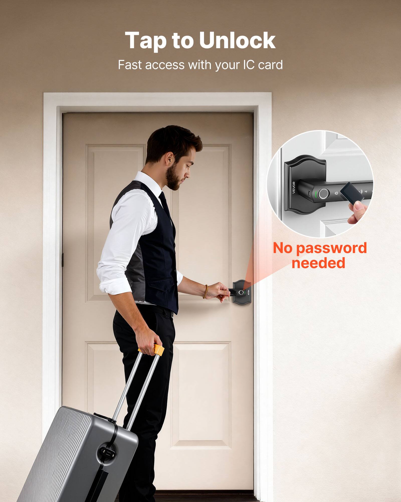 Tap to Unlock  
Fast access with your IC card  
No password needed