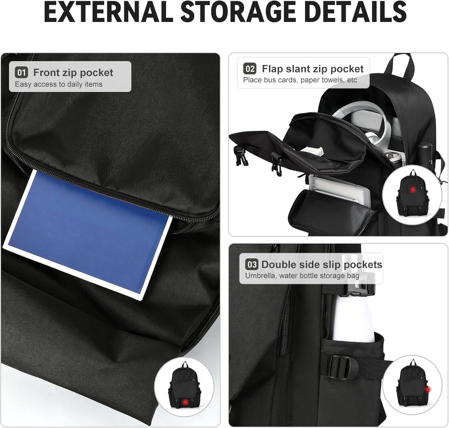 **EXTERNAL STORAGE DETAILS**

01 Front zip pocket  
Easy access to daily items

02 Flap slant zip pocket  
Place bus cards, paper towels, etc

03 Double side slip pockets  
Umbrella, water bottle storage bag