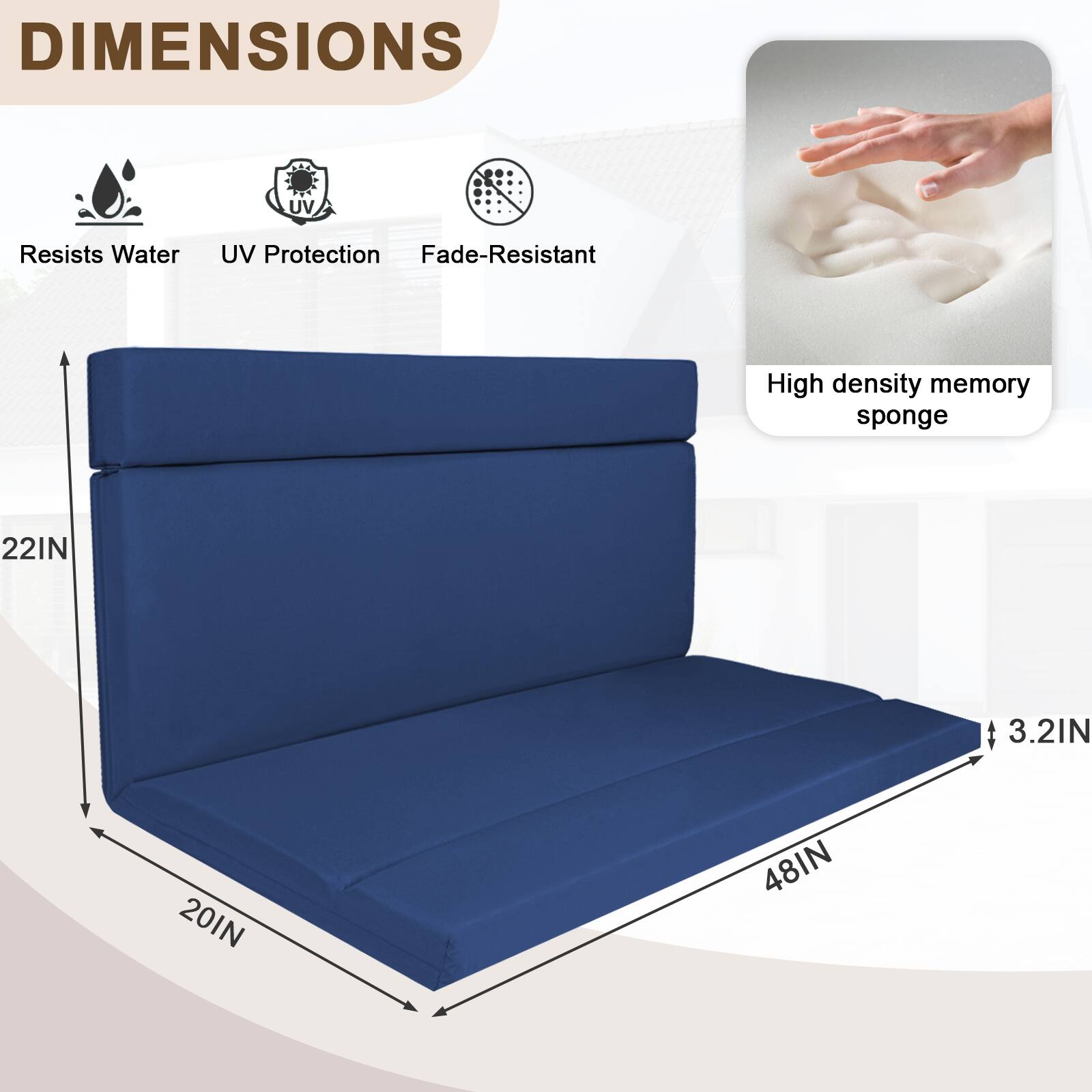 DIMENSIONS  
- Resists Water  
- UV Protection  
- Fade-Resistant  

High density memory sponge  

22IN x 20IN x 48IN x 3.2IN