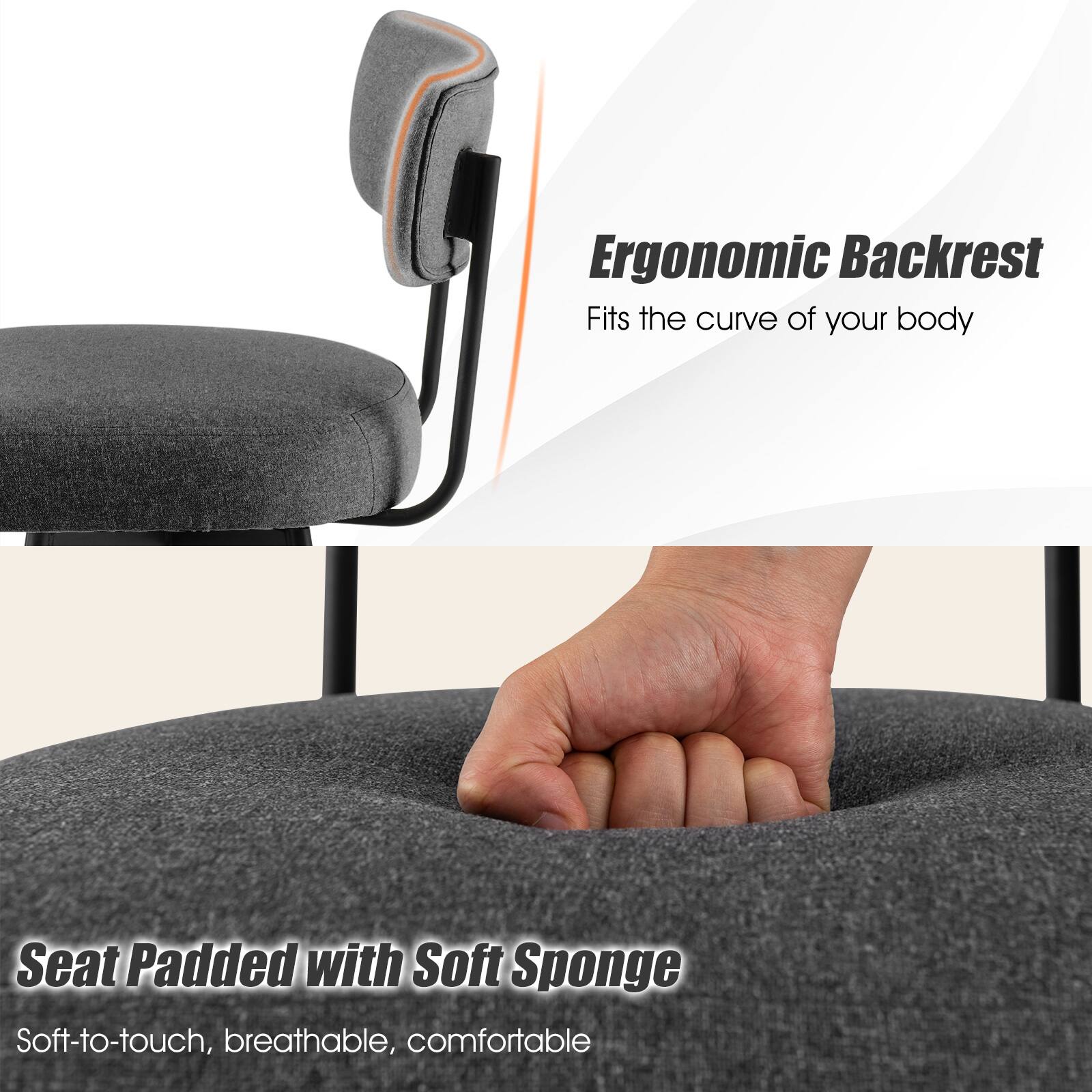 Ergonomic Backrest
Fits the curve of your body

Seat Padded with Soft Sponge
Soft-to-touch, breathable, comfortable