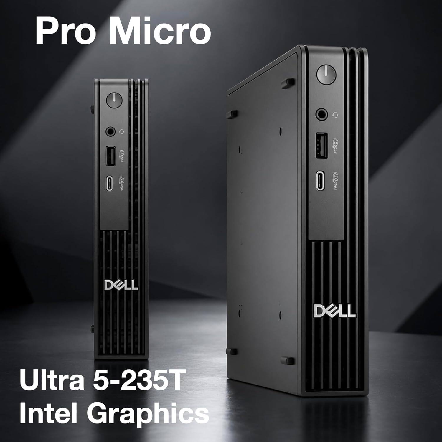 Pro Micro  
DELL  
Ultra 5-235T  
Intel Graphics