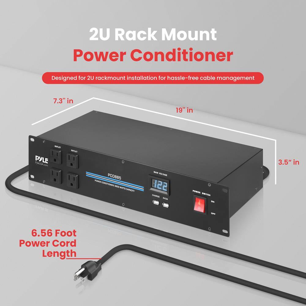 2U Rack Mount Power Conditioner  
Designed for 2U rackmount installation for hassle-free cable management  
7.3" in  
19" in  
PYLE PyleUSA.com  
PC08B5  
300 WATTS CAPACITY  
120 VOLTAGE  
2 CHANNELS  
POWER SWITCH  
3.5" in  
6.56 Foot Power Cord Length