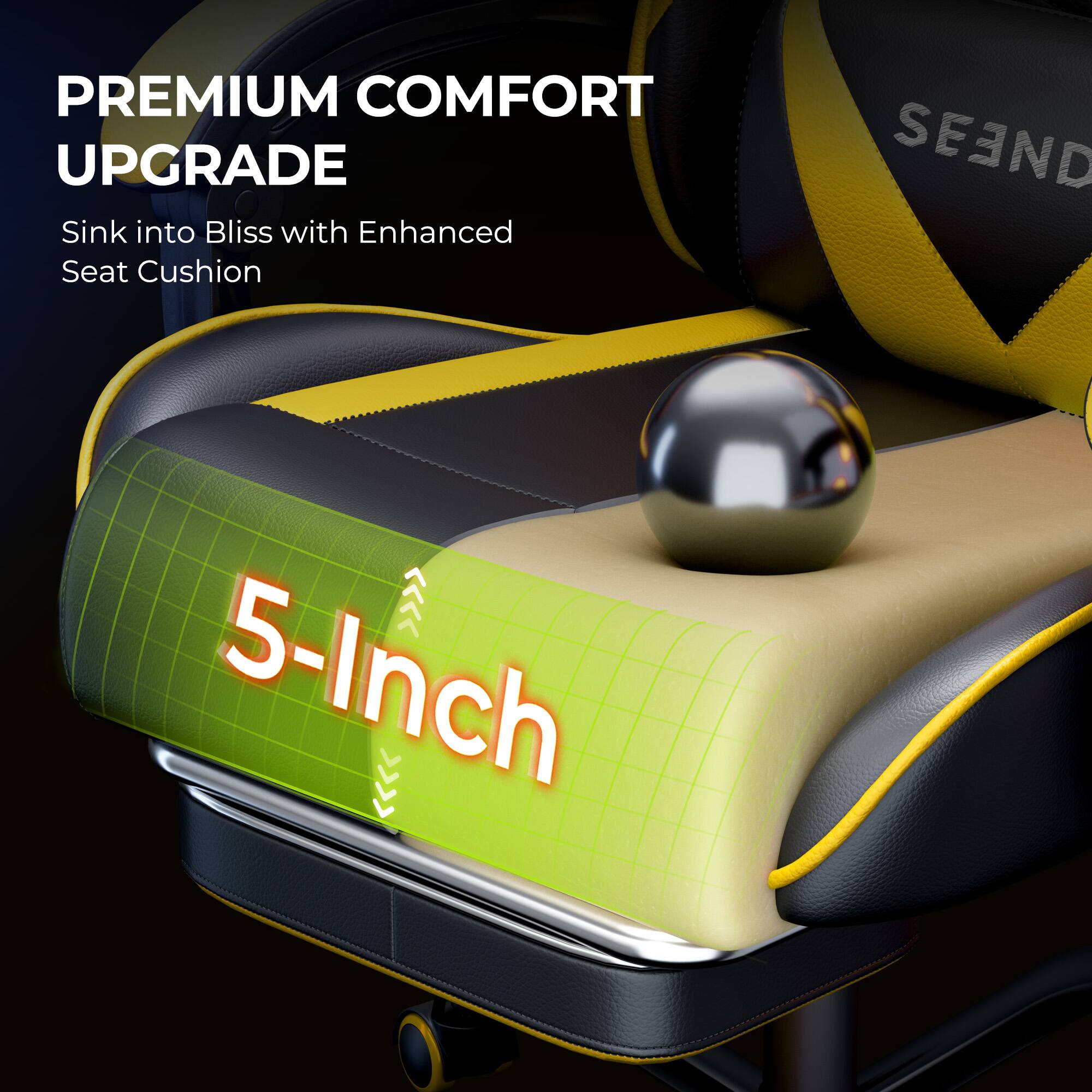 PREMIUM COMFORT UPGRADE  
Sink into Bliss with Enhanced Seat Cushion  
5-Inch
