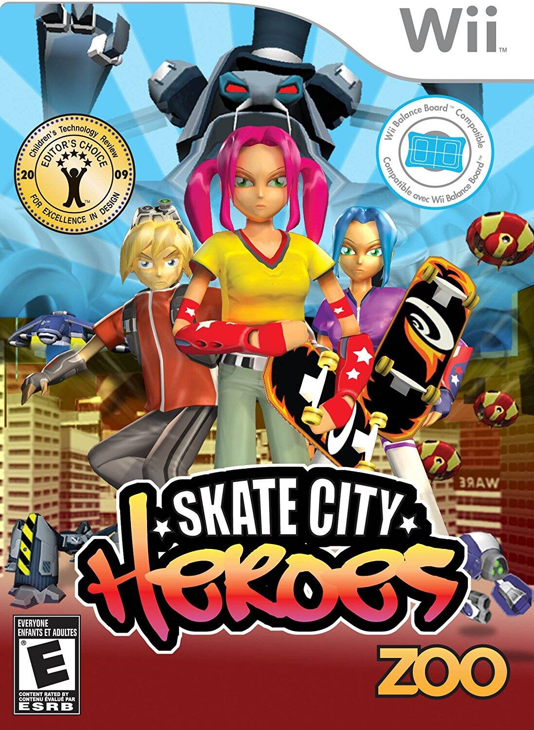 Wii  
Skate City Heroes Zoo  

Children's Technology Review  
Editor's Choice 2009  
For Excellence in Design  

Wii Balance Board Compatible  
Compatible avec Wii Balance Board  

Everyone  
Enfants et Adultes  

Content Rated by ESRB  
Contenu évalué par ESRB