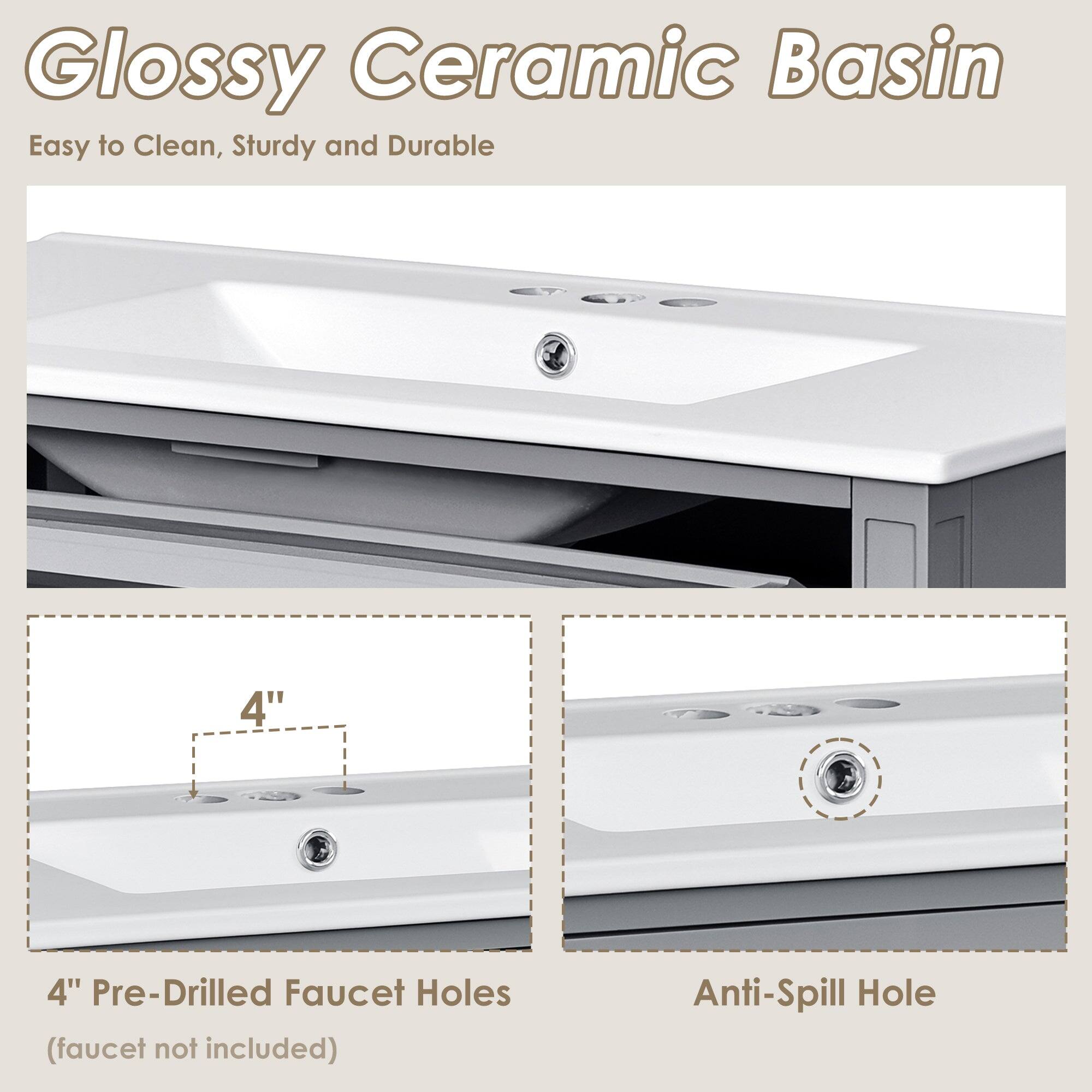Glossy Ceramic Basin  
Easy to Clean, Sturdy and Durable  

106 4" 510 4" Pre-Drilled Faucet Holes (faucet not included)  
Anti-Spill Hole
