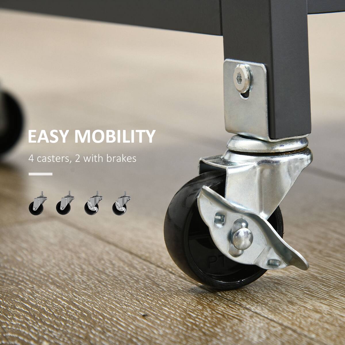 EASY MOBILITY  
4 casters, 2 with brakes