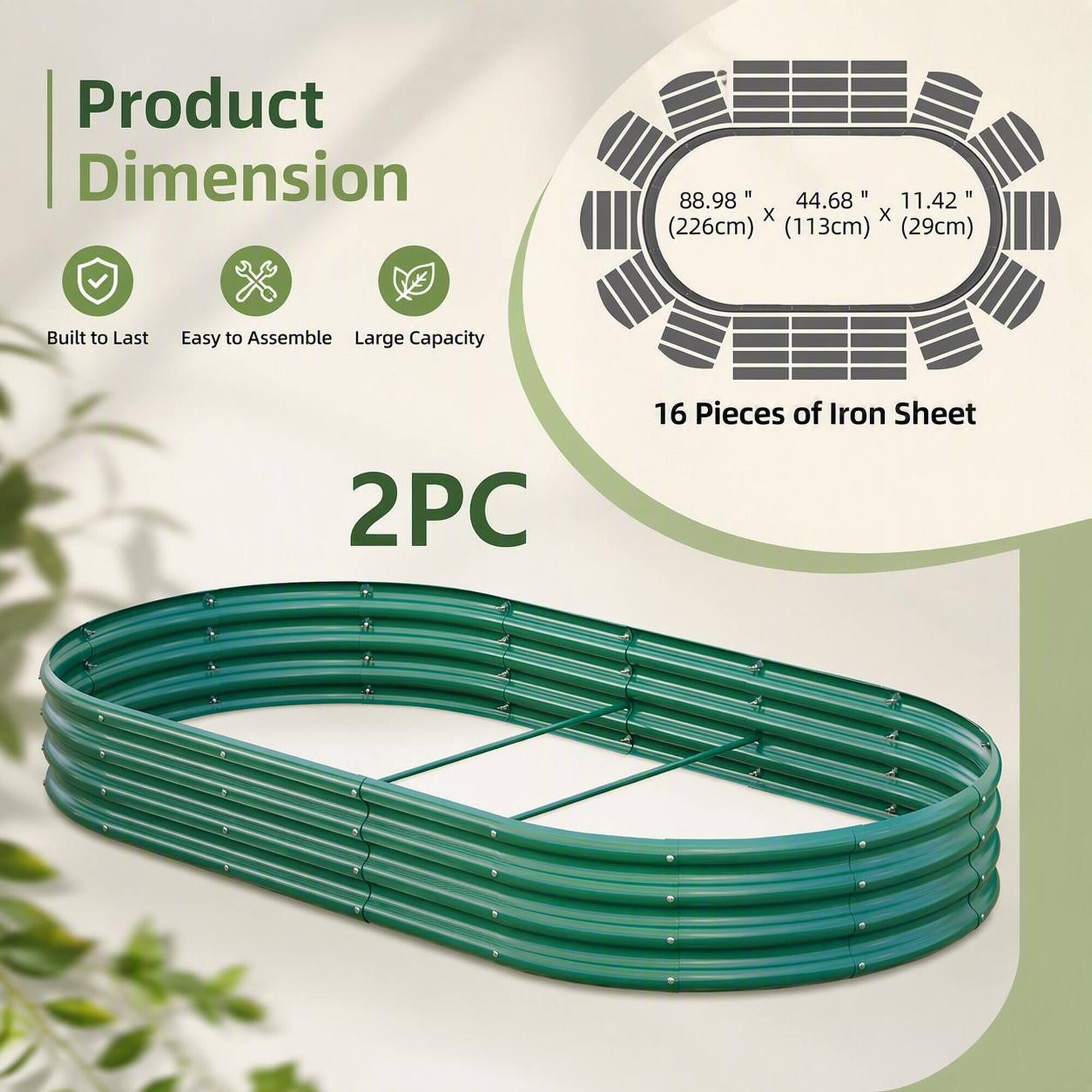 Product Dimension  
88.98" x 44.68" x 11.42" (226cm x 113cm x 29cm)  
Built to Last  
Easy to Assemble  
Large Capacity  
2PC  
16 Pieces of Iron Sheet