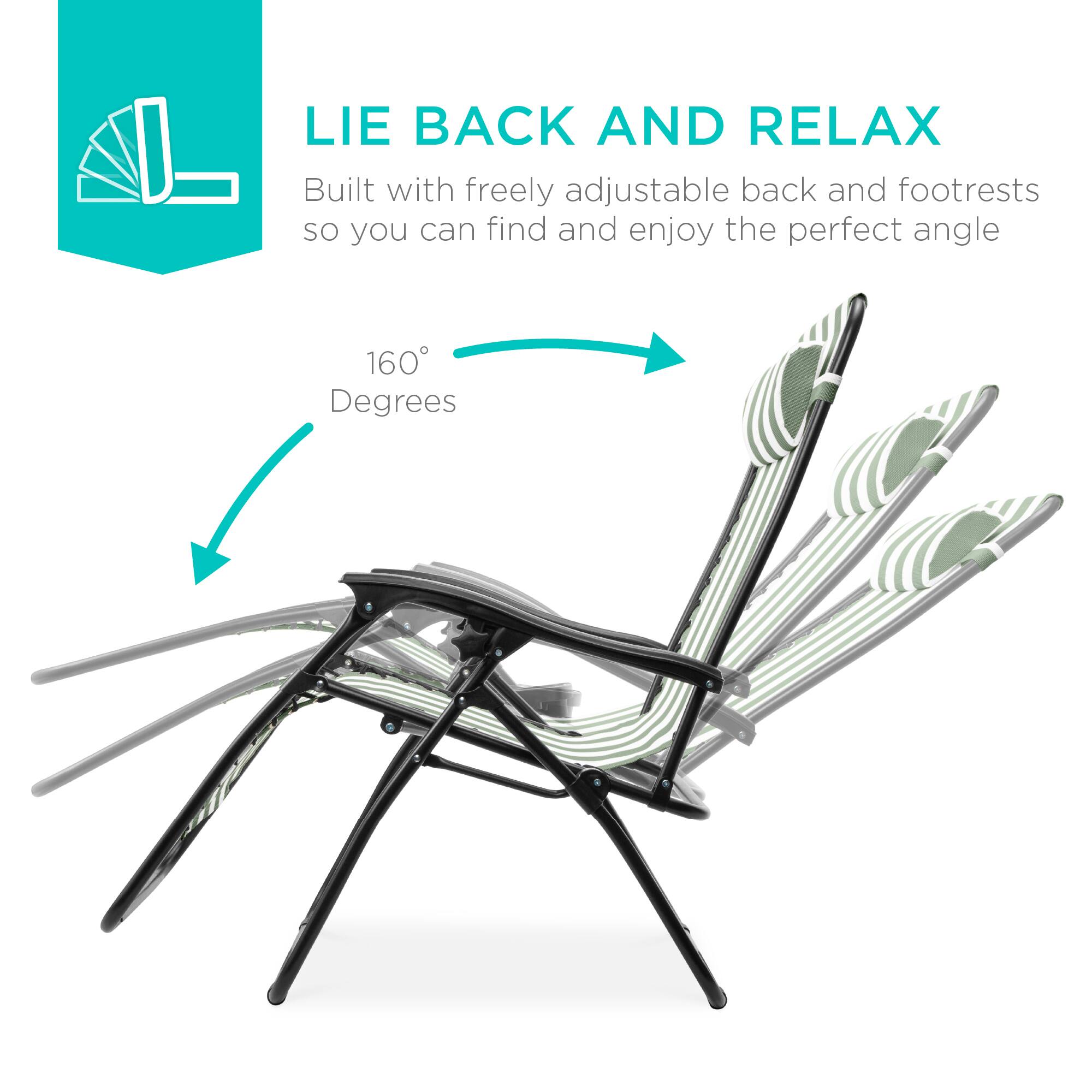 LIE BACK AND RELAX  
Built with freely adjustable back and footrests so you can find and enjoy the perfect angle  
160 Degrees