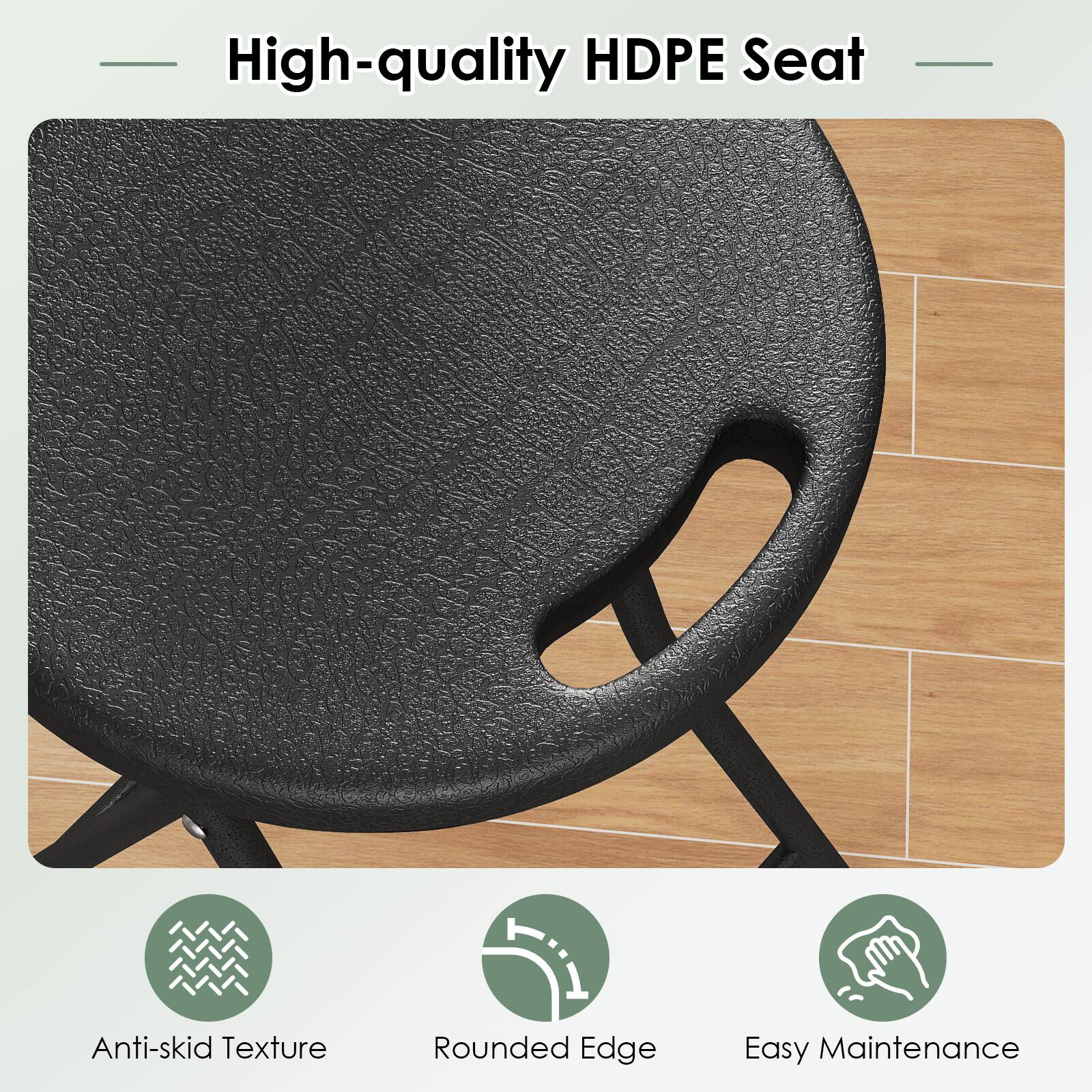 High-quality HDPE Seat

- Anti-skid Texture
- Rounded Edge
- Easy Maintenance