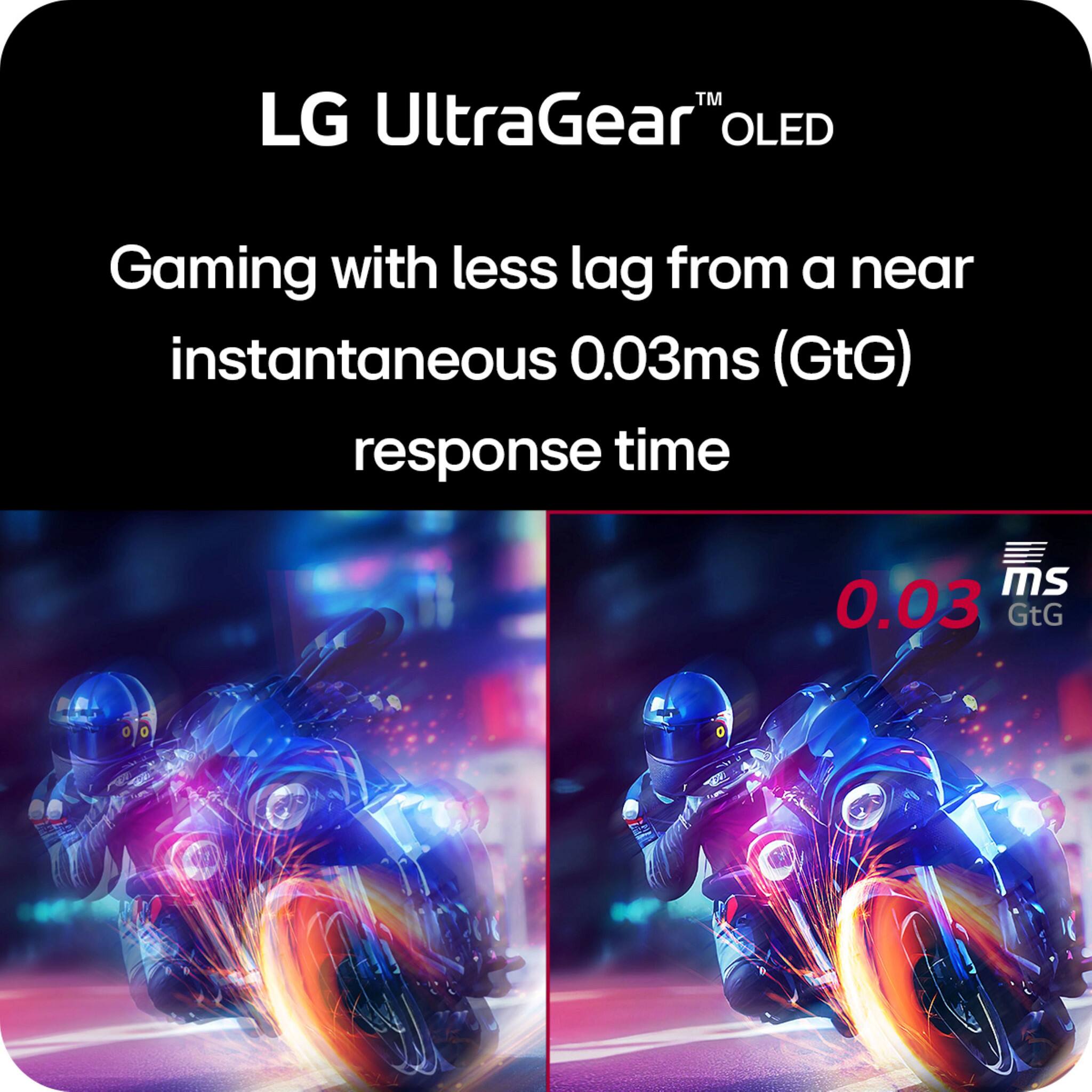 LG UltraGear™ OLED
Gaming with less lag from a near instantaneous 0.03ms (GtG) response time
0.03ms GtG