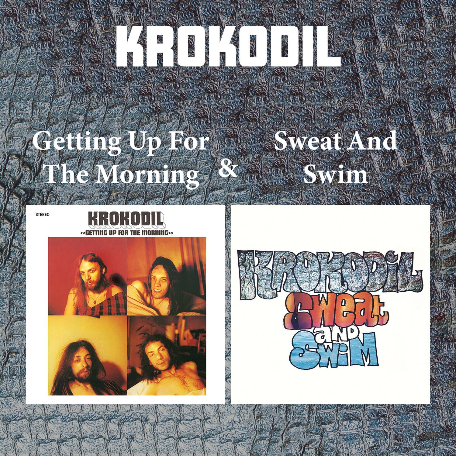 KROKODIL

Getting Up For The Morning & Sweat And Swim

STEREO KROKODIL
<<GETTING UP FOR THE MORNING>>

KROKODIL
SWEAT AND SWIM