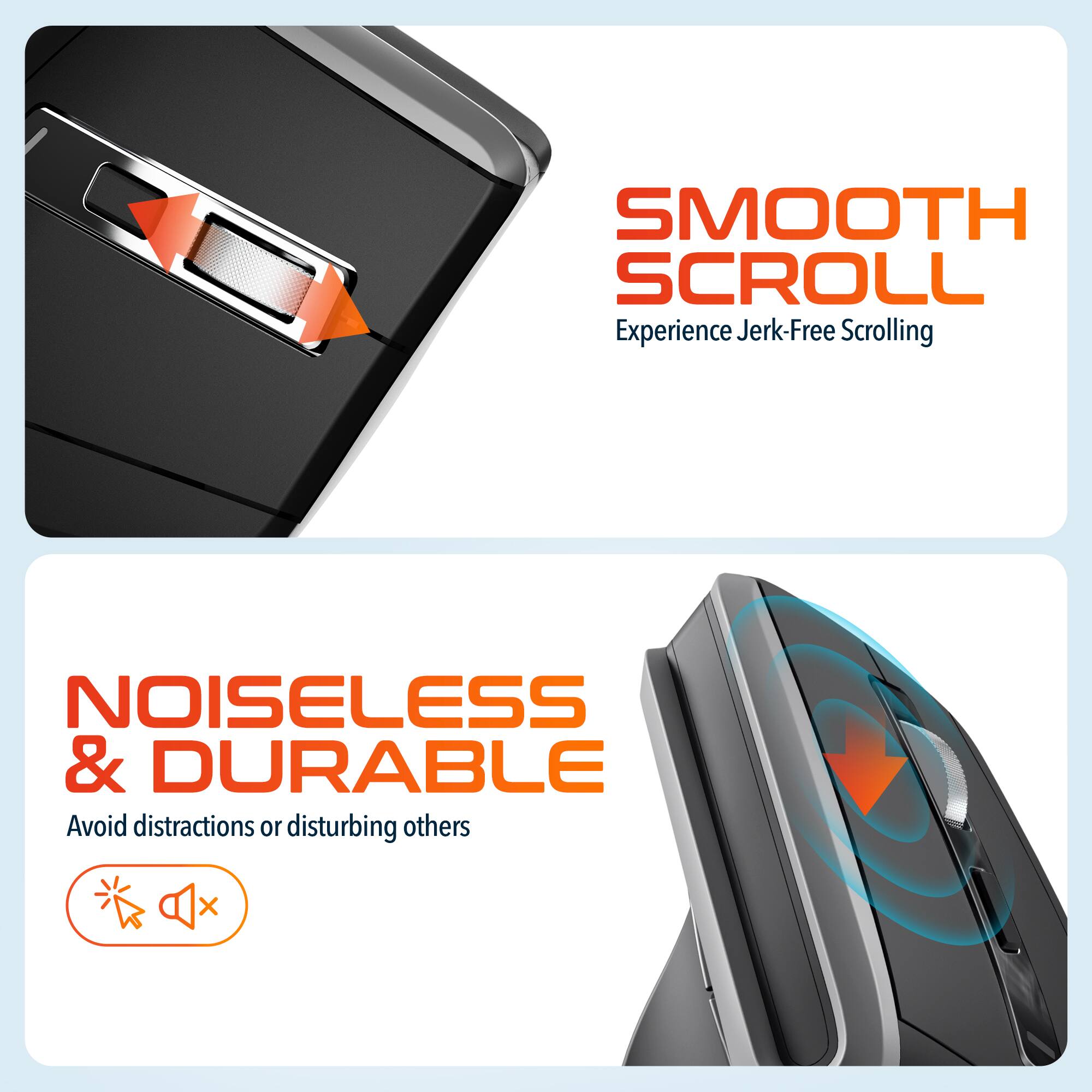 SMOOTH SCROLL, NOISELESS & DURABLE
