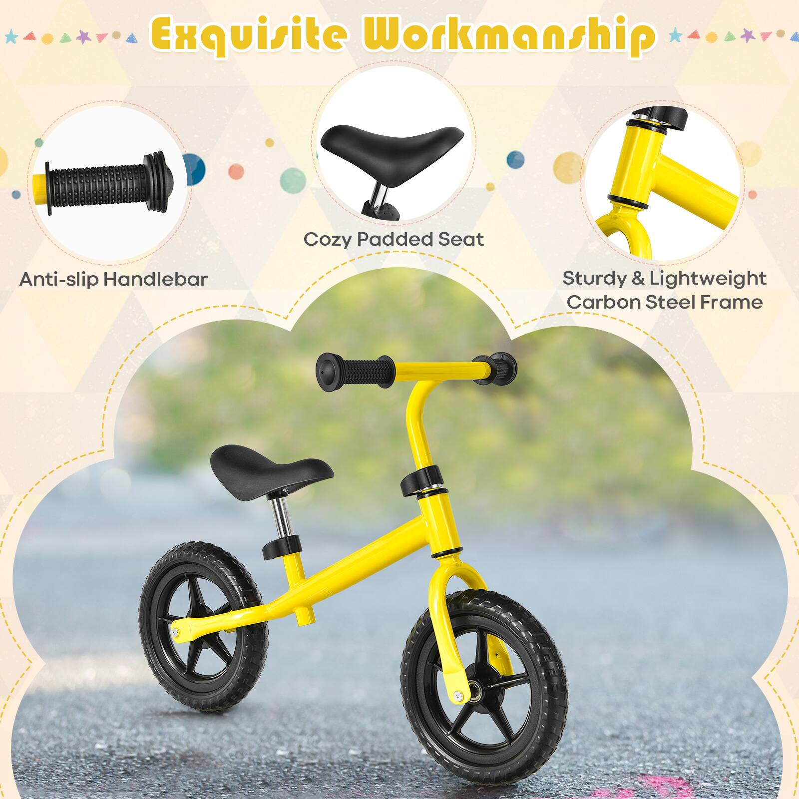 Exquisite Workmanship

- Anti-slip Handlebar
- Cozy Padded Seat
- Sturdy & Lightweight Carbon Steel Frame
