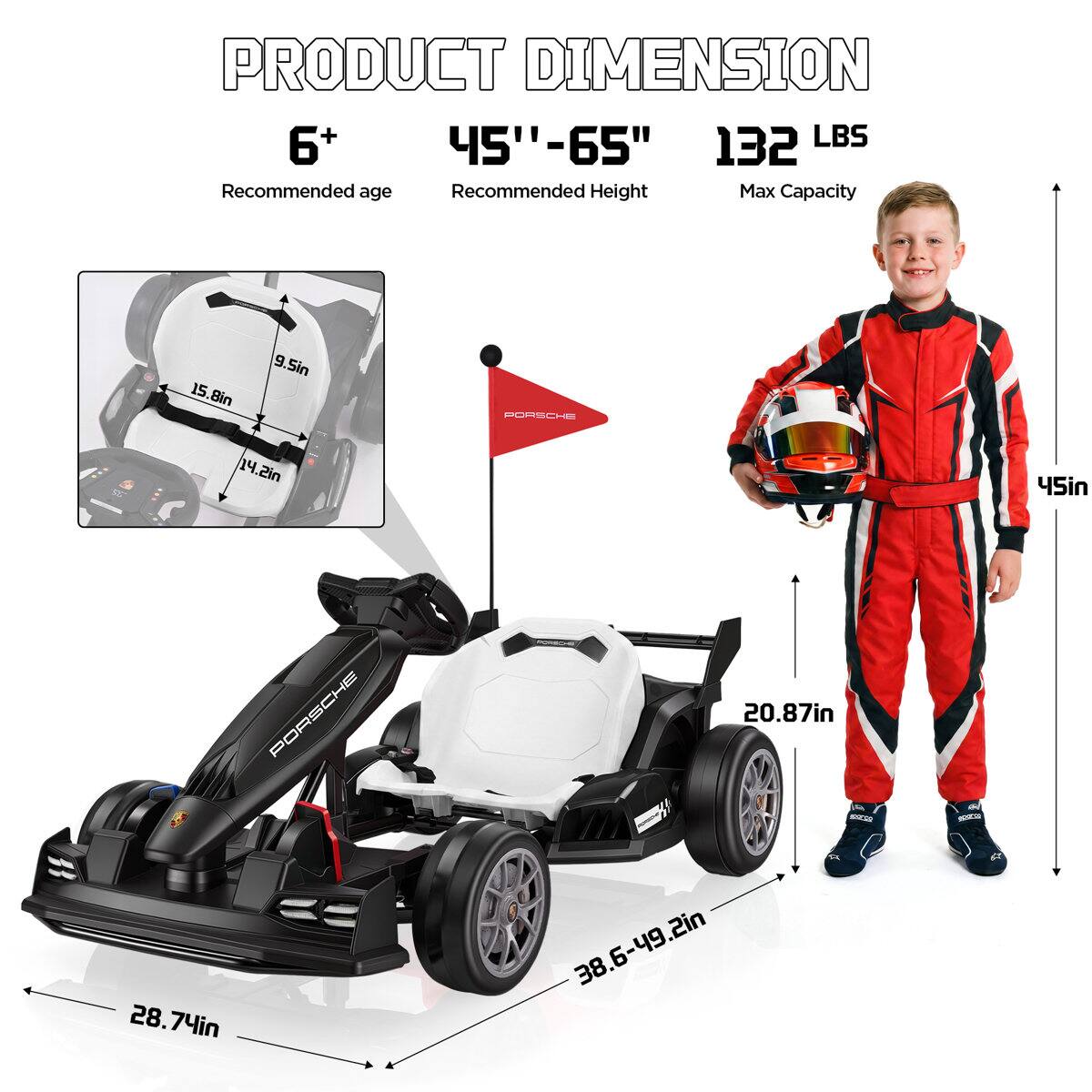 PRODUCT DIMENSION  
6+  
45"-65"  
132 LBS  
Recommended age  
Recommended Height  
Max Capacity  

15.8in  
9.5in  
14.2in  
45in  
28.74in  
20.87in  
38.6-49.2in