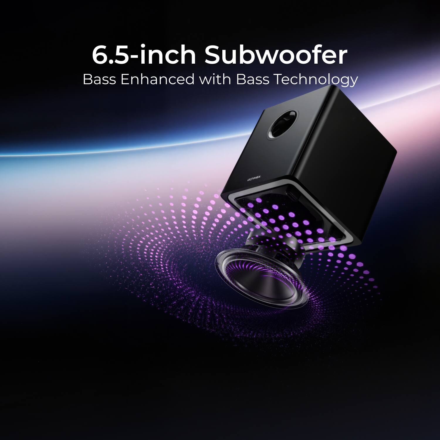 6.5-inch Subwoofer  
Bass Enhanced with Bass Technology