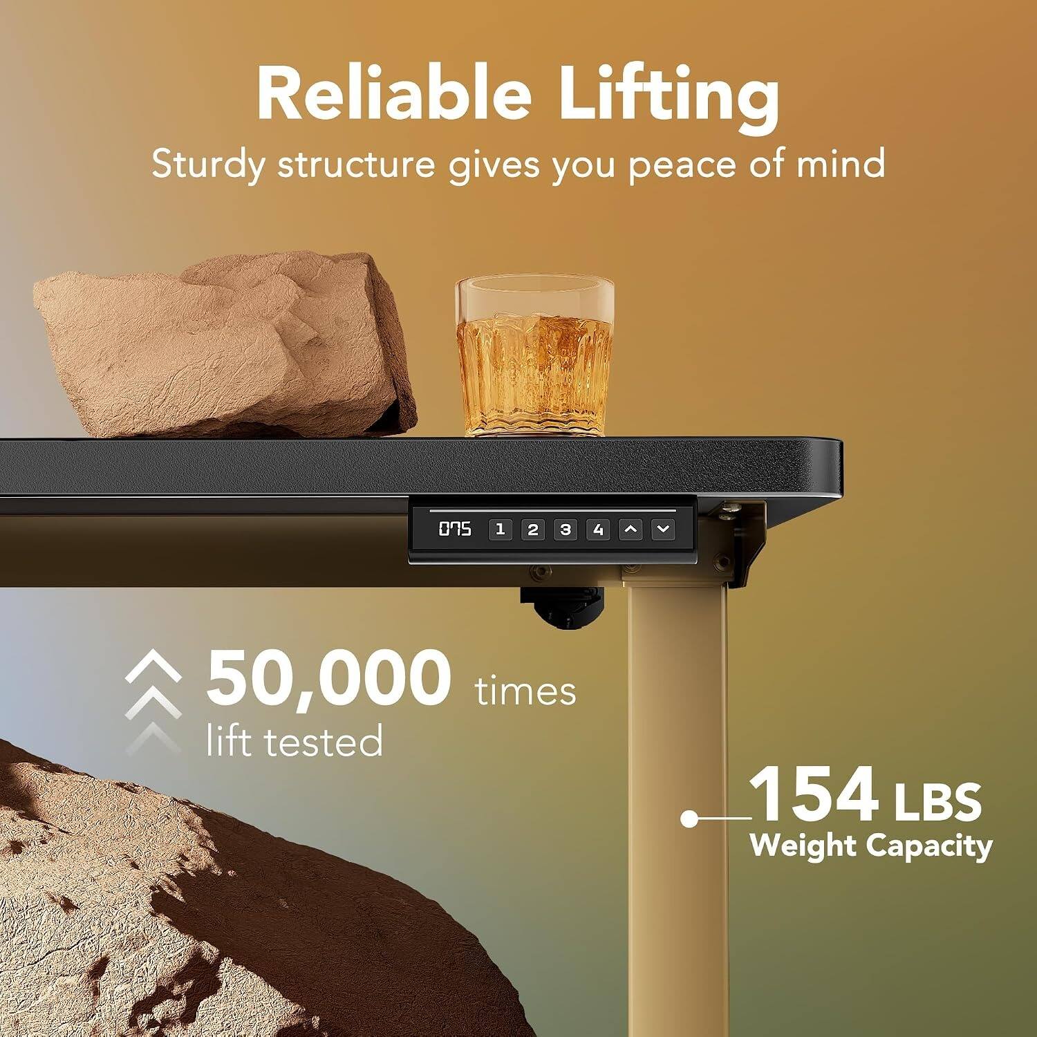Reliable Lifting  
Sturdy structure gives you peace of mind  
50,000 times lift tested  
154 LBS Weight Capacity