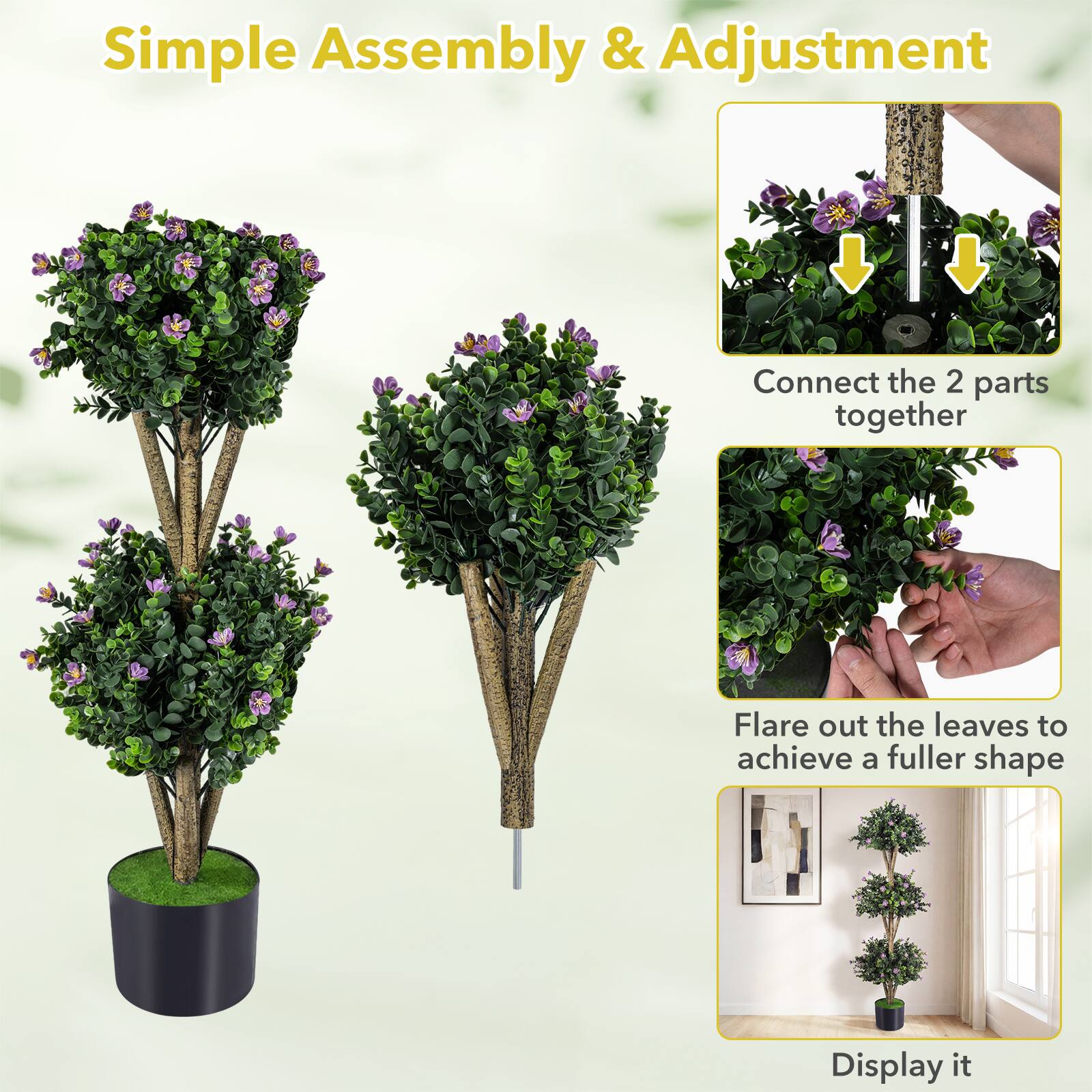 Simple Assembly & Adjustment

Connect the 2 parts together

Flare out the leaves to achieve a fuller shape

Display it