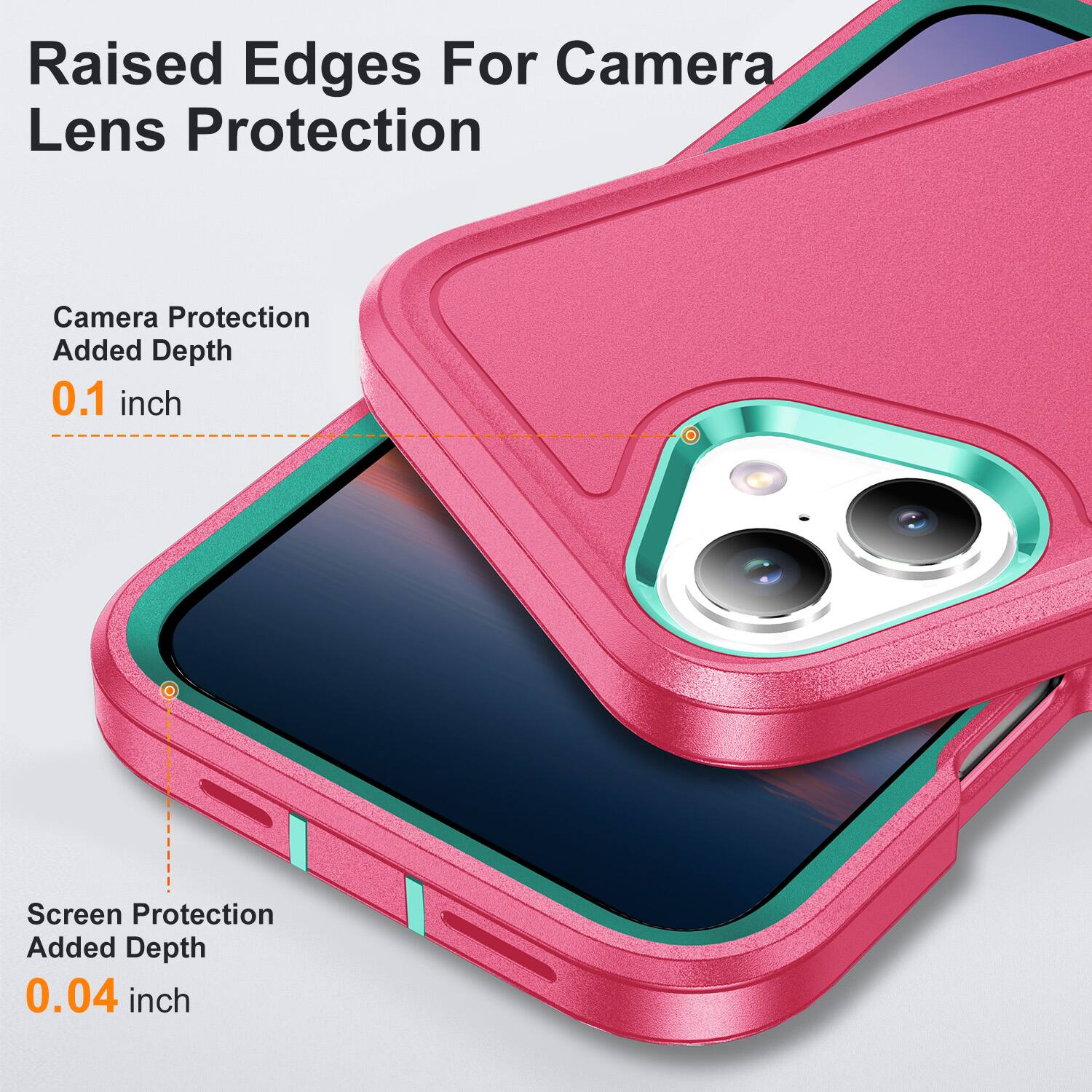 Raised Edges For Camera Lens Protection  
Camera Protection Added Depth 0.1 inch  
Screen Protection Added Depth 0.04 inch