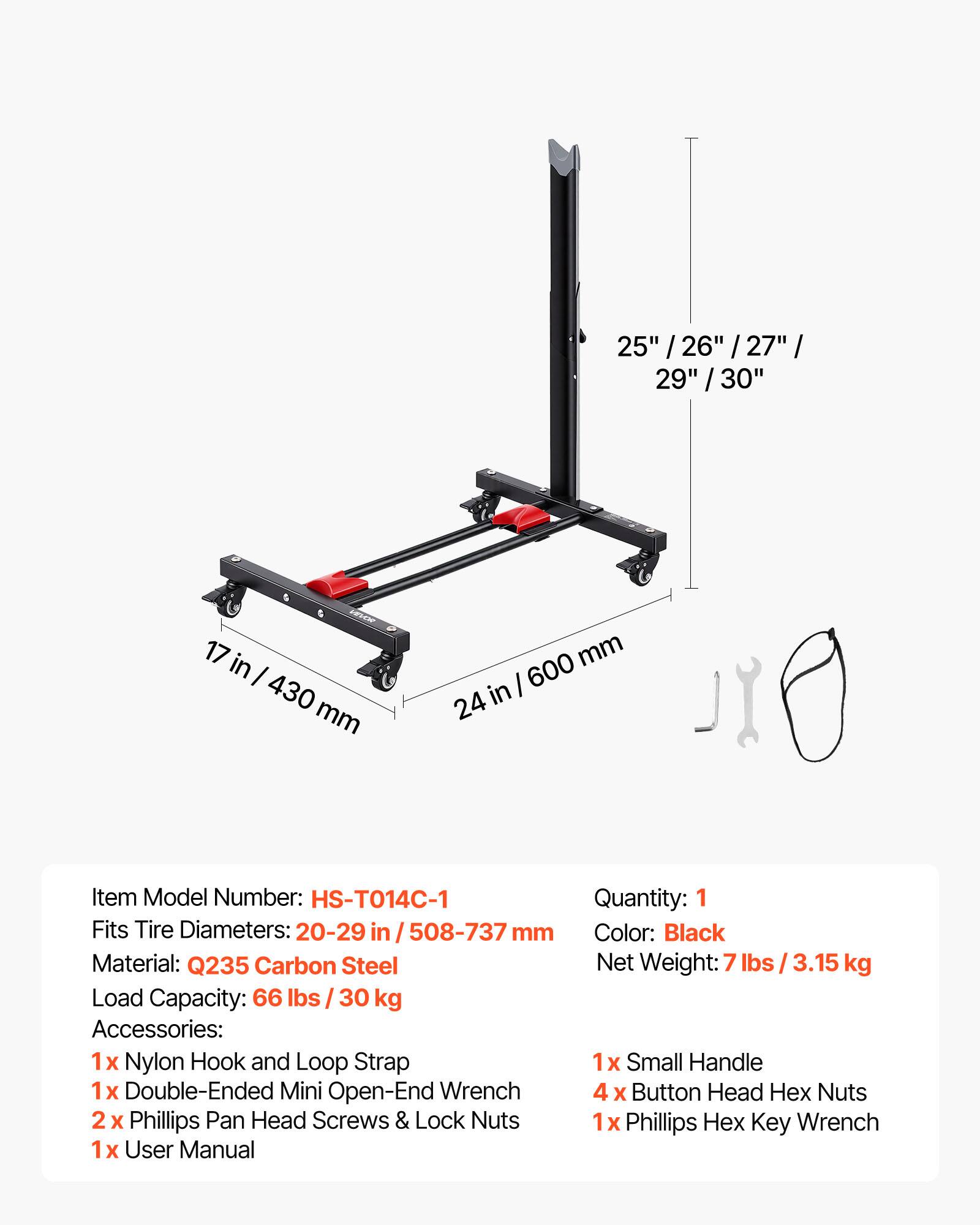 25" / 26" / 27" / 29" / 30"  
17 in / 430 mm  
24 in / 600 mm  

Item Model Number: HS-T014C-1  
Fits Tire Diameters: 20-29 in / 508-737 mm  
Material: Q235 Carbon Steel  
Load Capacity: 66 lbs / 30 kg  

Accessories:  
1x Nylon Hook and Loop Strap  
1x Double-Ended Mini Open-End Wrench  
2x Phillips Pan Head Screws & Lock Nuts  
1x User Manual  

Quantity: 1  
Color: Black  
Net Weight: 7 lbs / 3.15 kg  

1x Small Handle  
4 x Button Head Hex Nuts  
1x Phillips Hex Key Wrench
