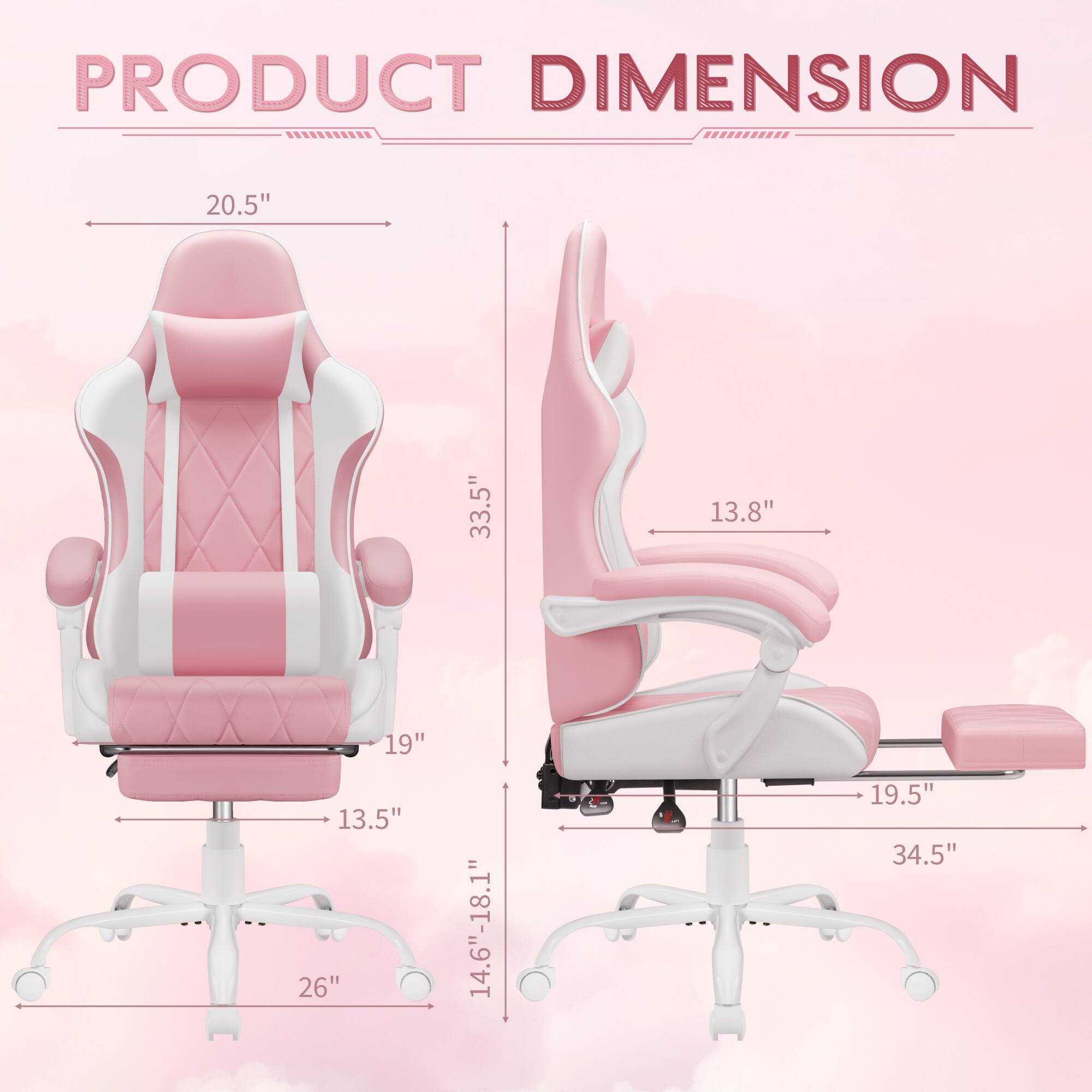 PRODUCT DIMENSION

20.5"  
33.5"  
13.8"  
19"  
13.5"  
26"  
14.6"-18.1"  
19.5"  
34.5"