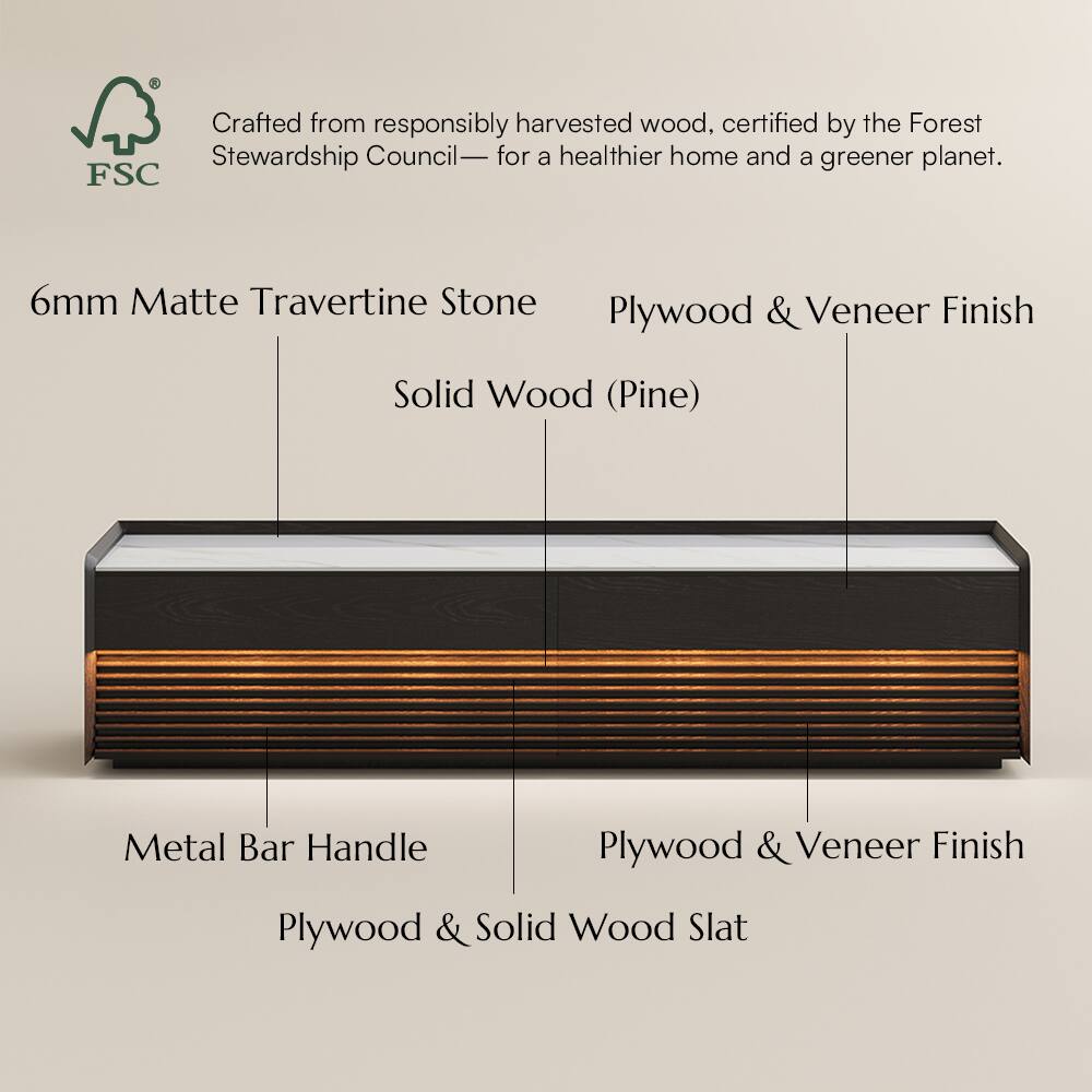 Crafted from responsibly harvested wood, certified by the Forest Stewardship Council— for a healthier home and a greener planet.

6mm Matte Travertine Stone  
Solid Wood (Pine)  
Plywood & Veneer Finish  
Metal Bar Handle  
Plywood & Solid Wood Slat  
Plywood & Veneer Finish