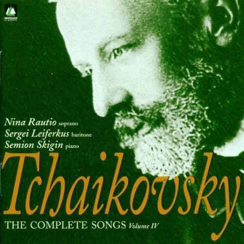 Nina Rautio soprano  
Sergei Leiferkus baritone  
Semion Skigin piano  

Tchaikovsky  
THE COMPLETE SONGS Volume IV