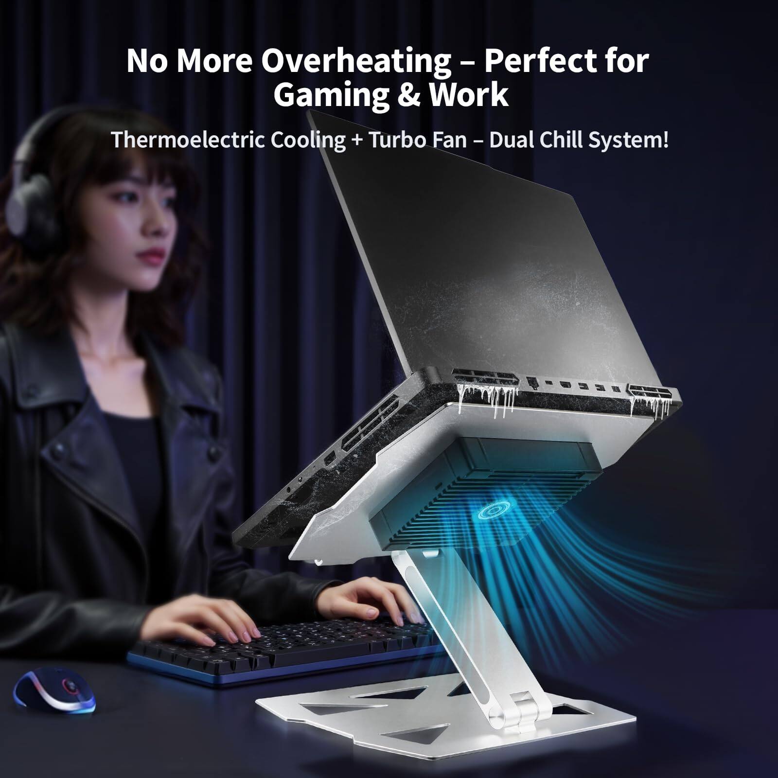 No More Overheating - Perfect for Gaming & Work  
Thermoelectric Cooling + Turbo Fan - Dual Chill System!