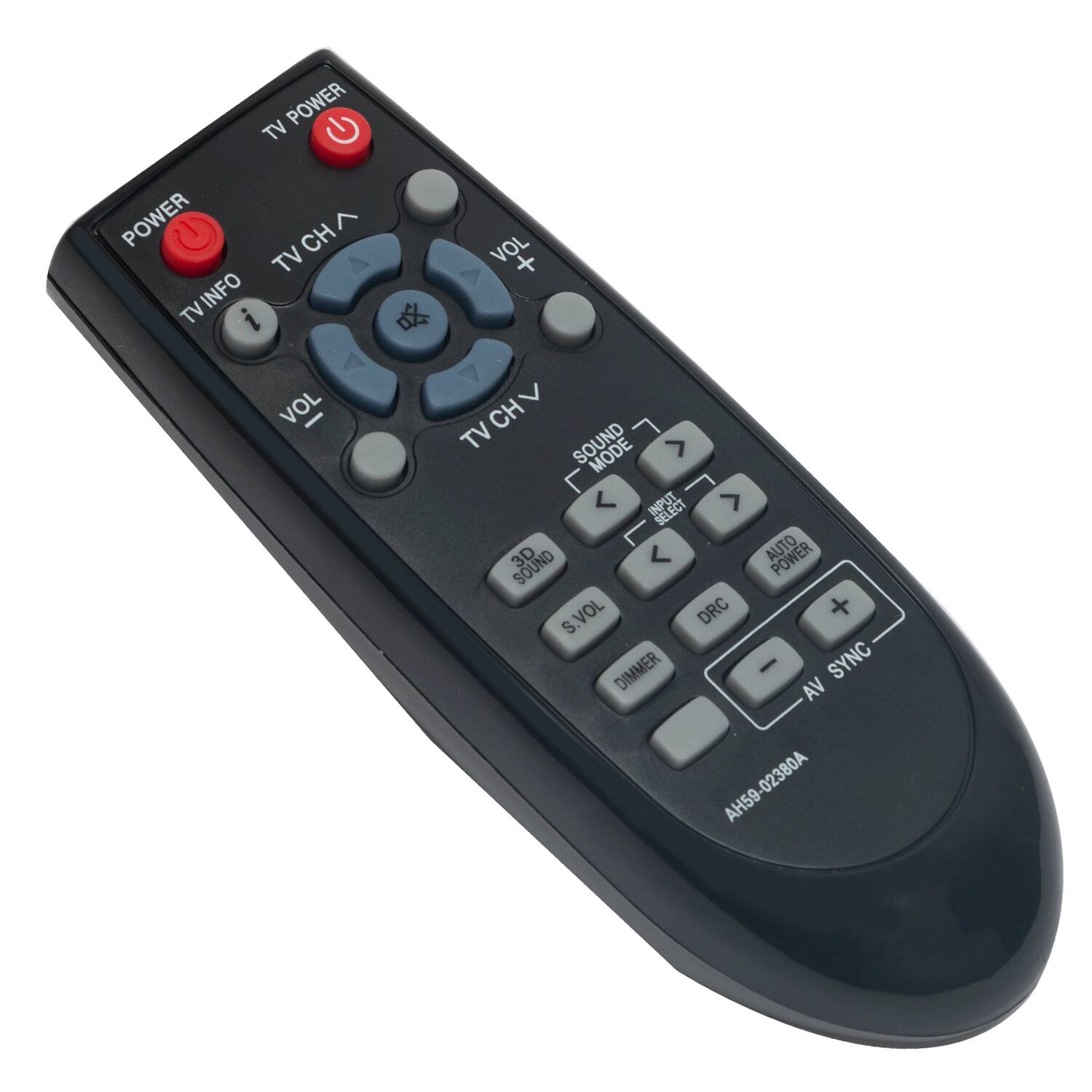 POWER  
TV POWER  
TV CH ↑  
TV INFO  
VOL +  
VOL -  
TV CH ↓  
SOUND MODE  
INPUT SELECT  
3D  
AUTO  
S.VOL  
DRC  
DIMMER  
AV SYNC  
L  
INPUT  
7  
SELECT  
AH59-02380A