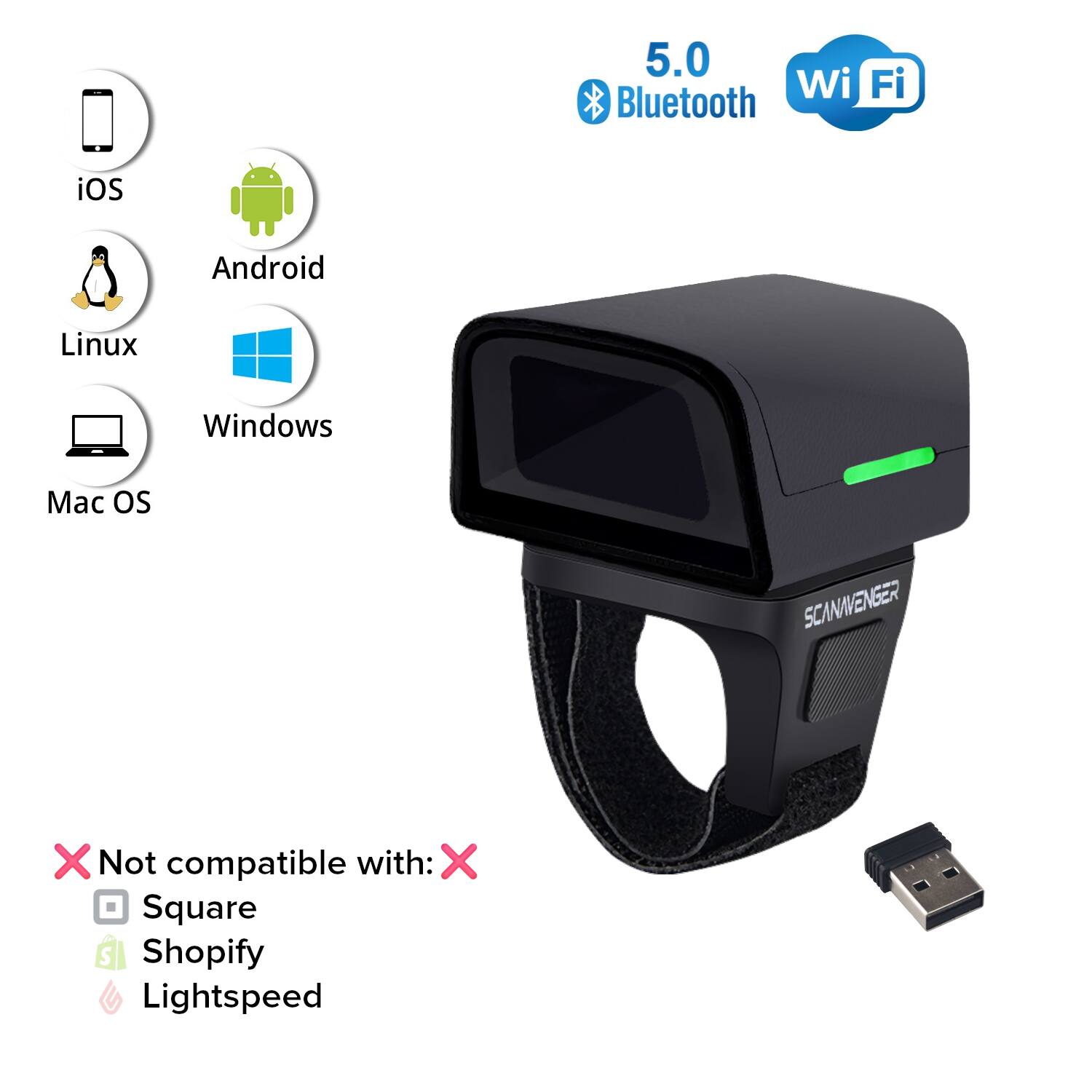 5.0 Wi-Fi Bluetooth iOS Android Linux Windows Mac OS

SCANWENGER

Not compatible with:
- Square
- Shopify
- Lightspeed