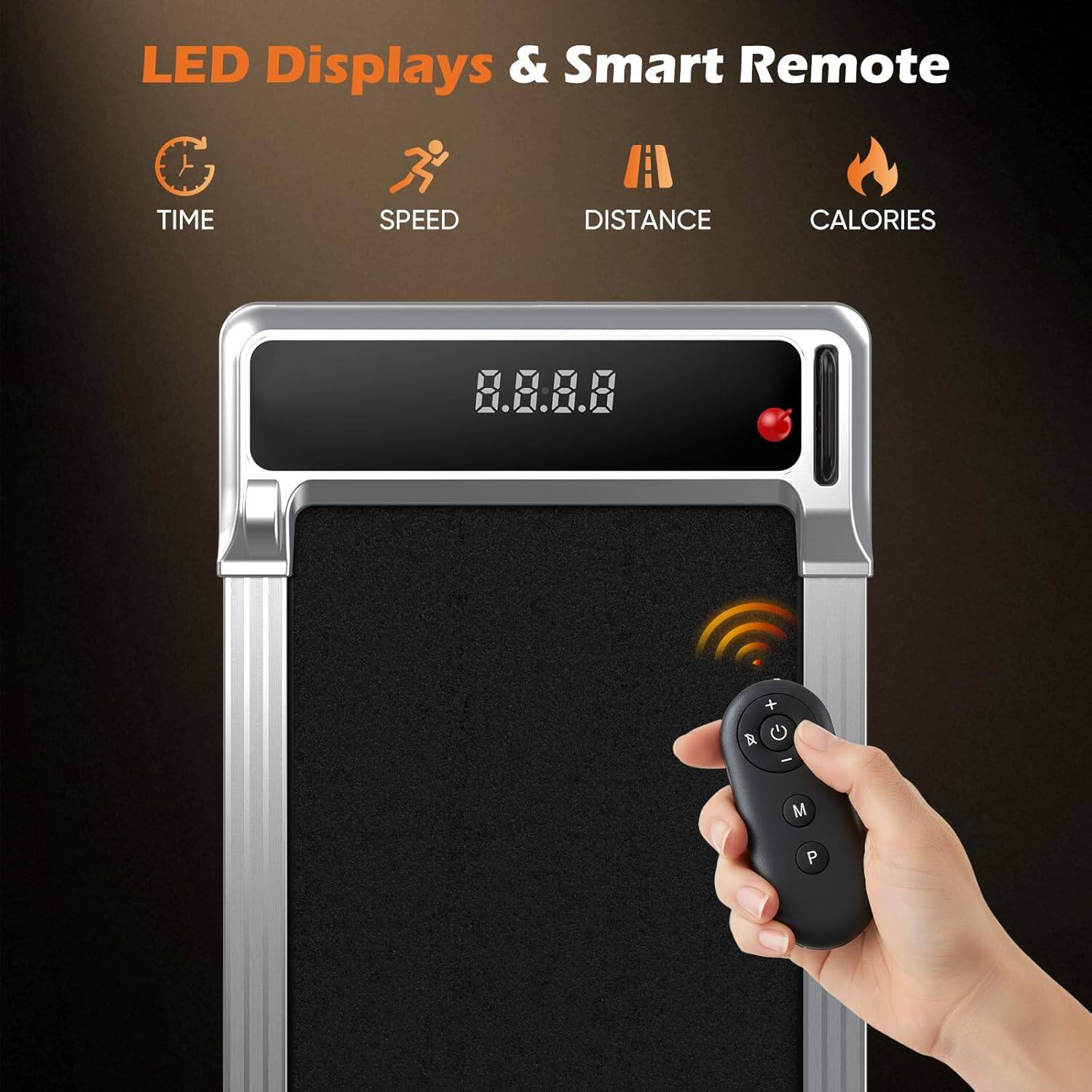 LED Displays & Smart Remote

TIME SPEED DISTANCE CALORIES

8.8:8.8

+ & : M P