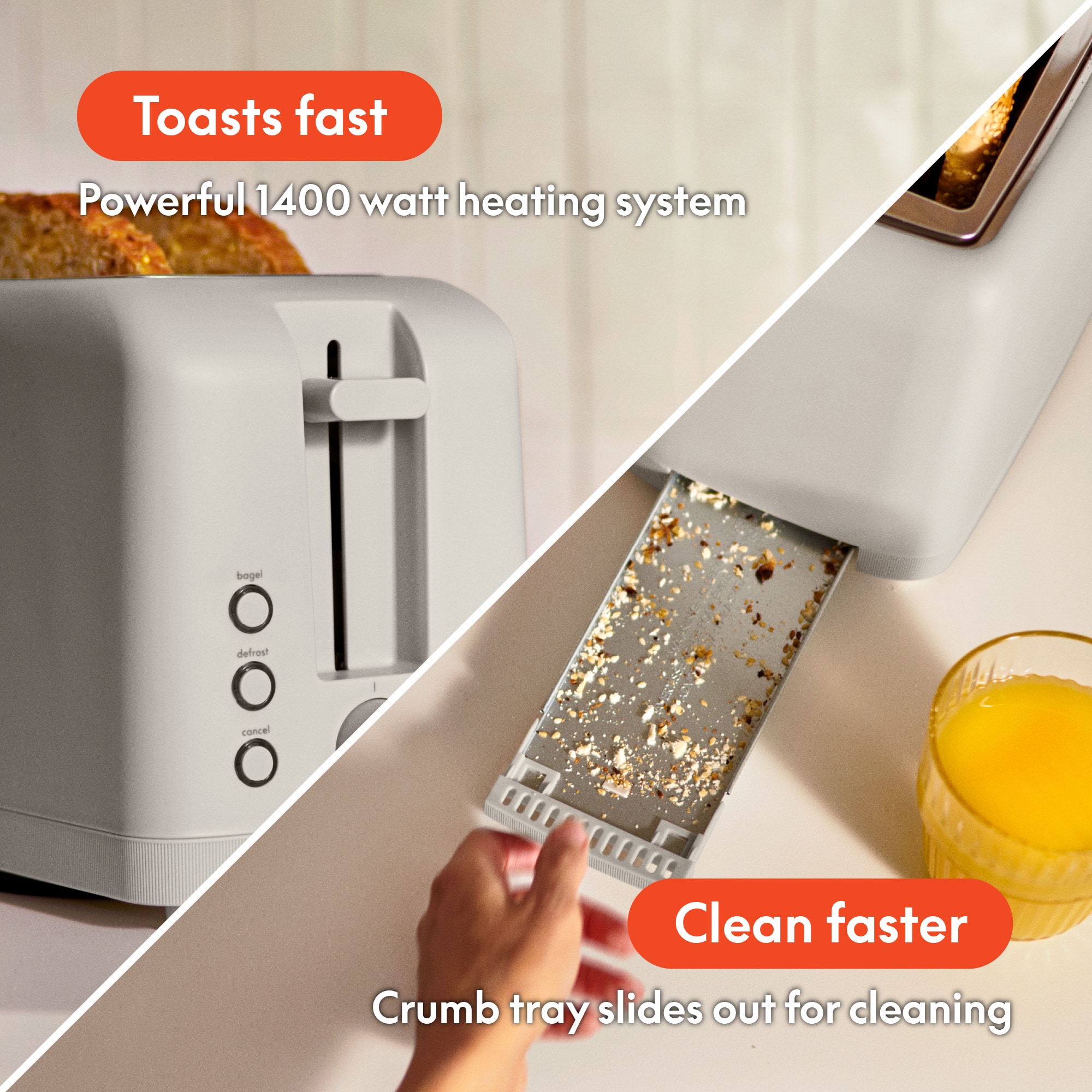 Toasts fast
Powerful 1400 watt heating system
Clean faster
Crumb tray slides out for cleaning