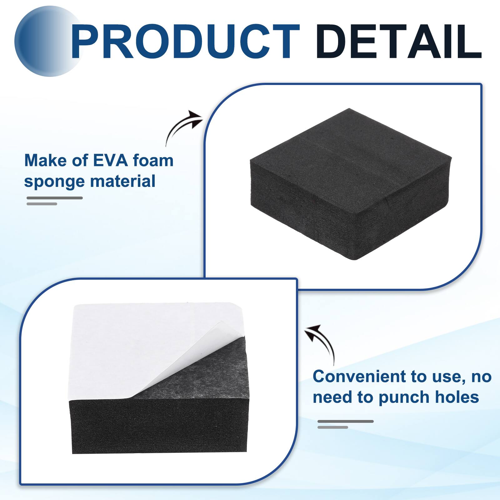 PRODUCT DETAIL

- Make of EVA foam sponge material
- Convenient to use, no need to punch holes