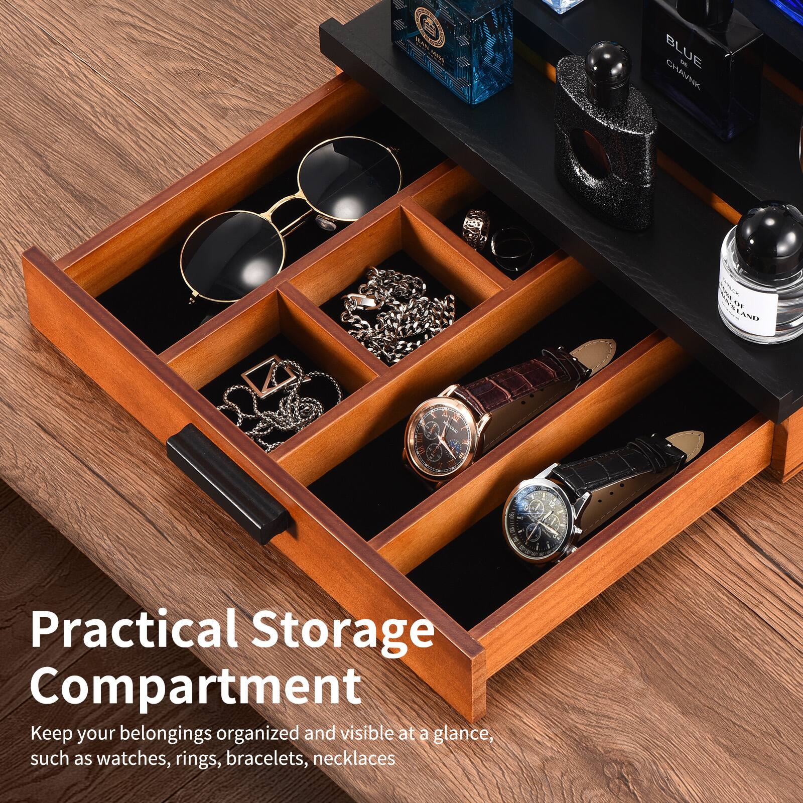 Practical Storage Compartment

Keep your belongings organized and visible at a glance, such as watches, rings, bracelets, necklaces.