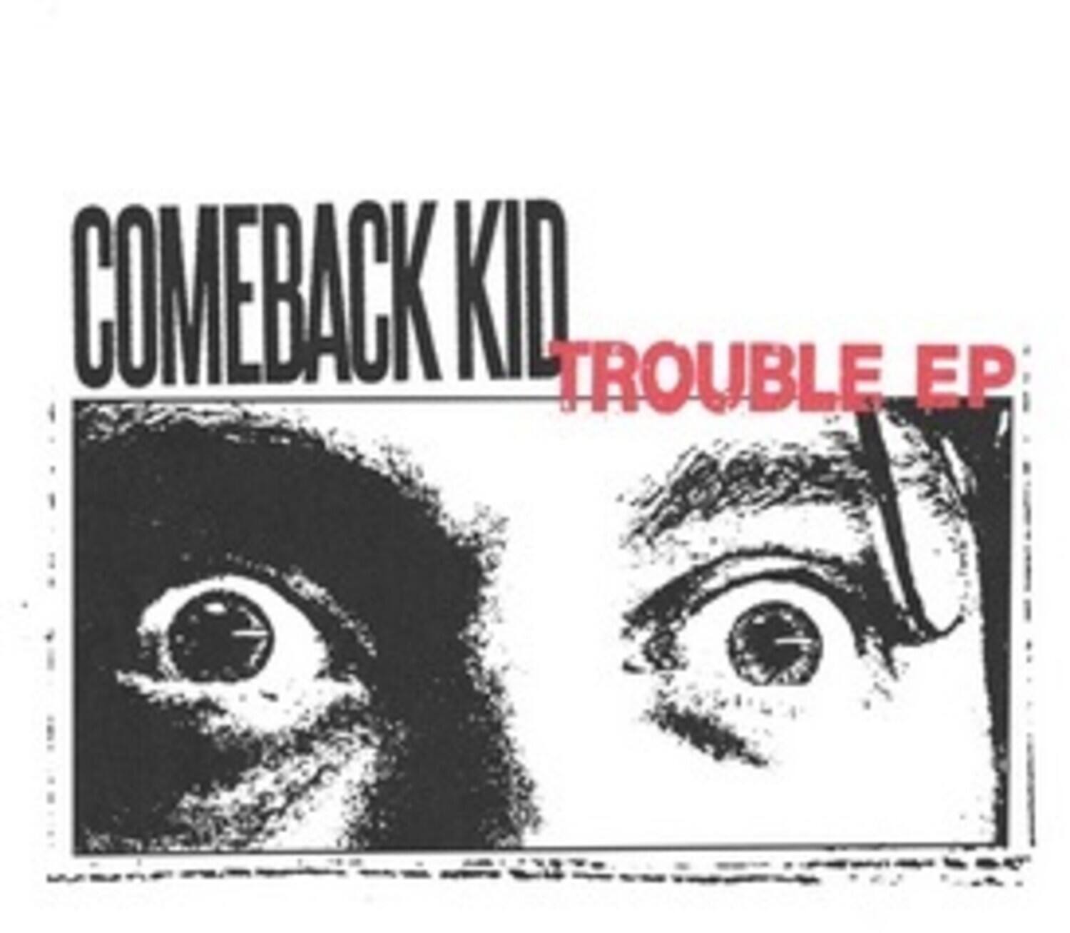 COMEBACK KID  
TROUBLE EP