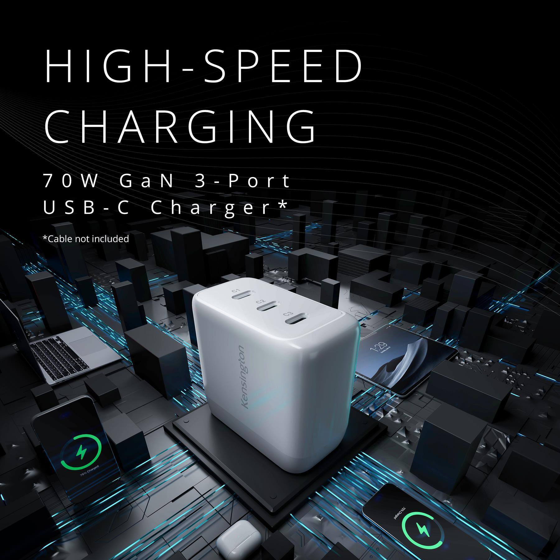 HIGH-SPEED CHARGING  
70W GaN 3-Port USB-C Charger*  
*Cable not included  
CA > MS Kensington