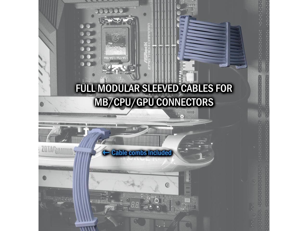 FULL MODULAR SLEEVED CABLES FOR MB/CPU/GPU CONNECTORS

Cable combs Included