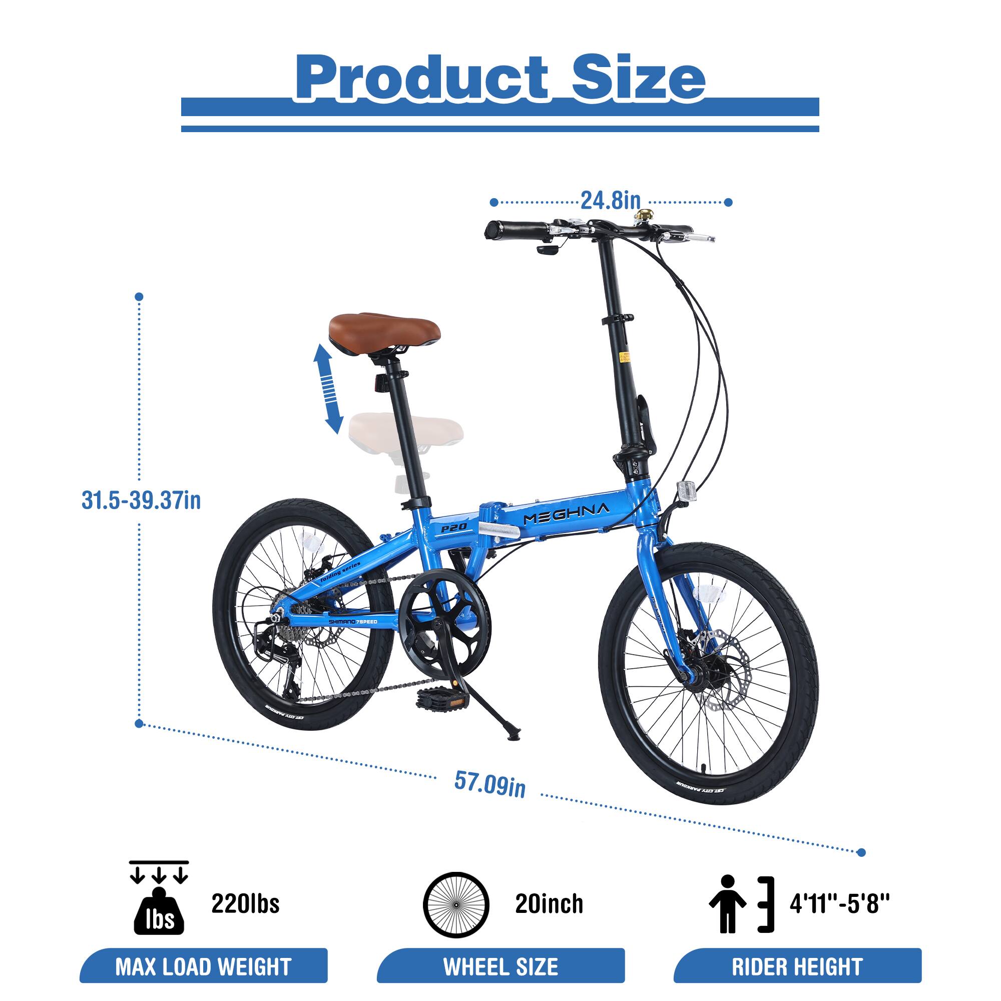Product Size

- 24.8in
- 31.5-39.37in
- 57.09in
- 220lbs MAX LOAD WEIGHT
- 20inch WHEEL SIZE
- 4'11"-5'8" RIDER HEIGHT